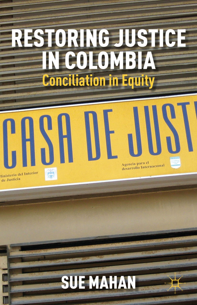 Titlebook: Restoring Justice in Colombia; Conciliation in Equi Sue Mahan,Maria Jesus Illera,Luis E. Sanchez Book 2012 Sue Mahan 2012 community.conflic Titlebook: Restoring Justice in Colombia; Conciliation in Equi Sue Mahan,Maria Jesus Illera,Luis E. Sanchez Book 2012 Sue Mahan 2012 community.conflic