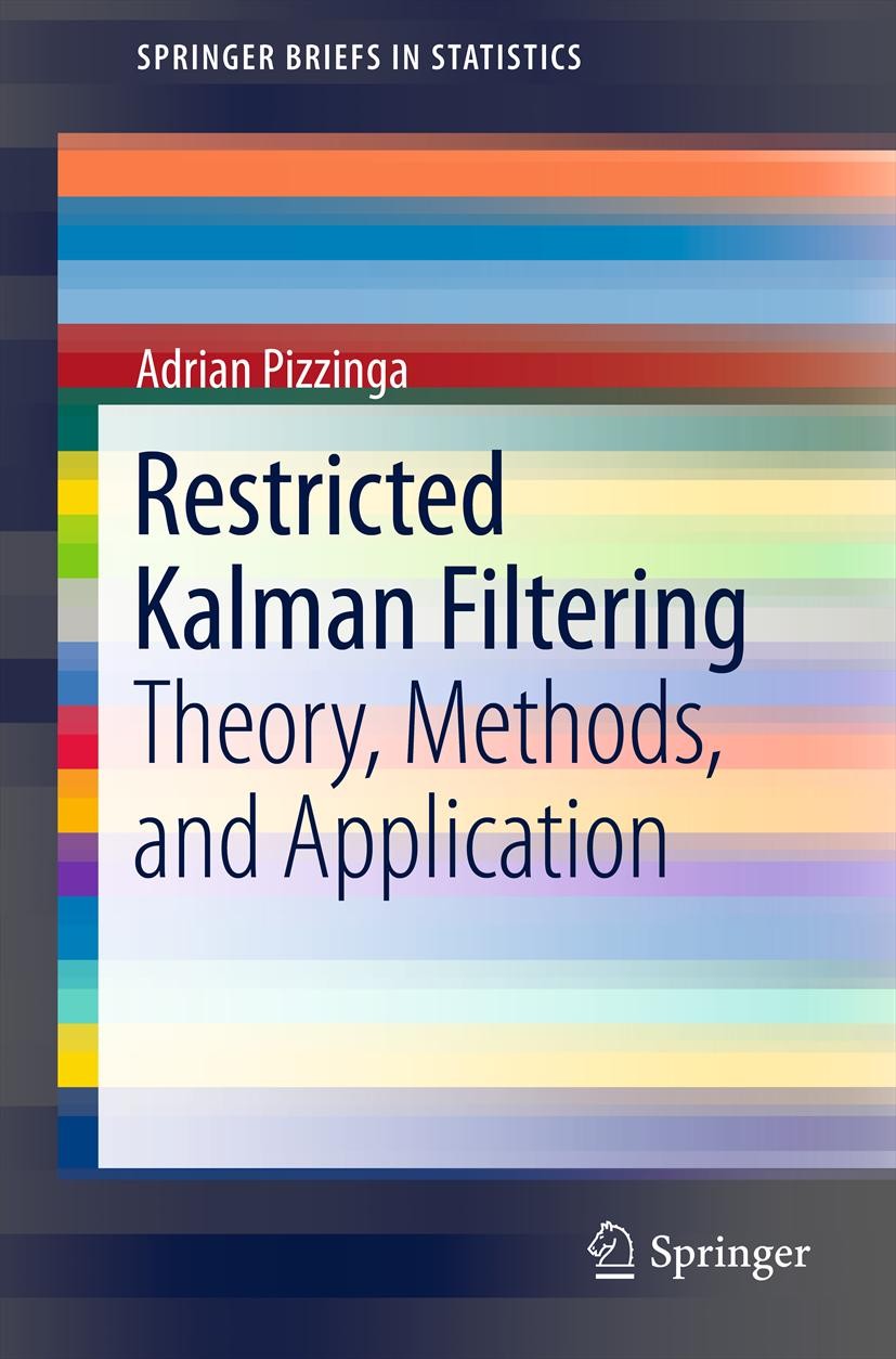 Titlebook: Restricted Kalman Filtering; Theory, Methods, and Adrian Pizzinga Book 2012 The Editor(s) (if applicable) and The Author(s), under exclusiv Titlebook: Restricted Kalman Filtering; Theory, Methods, and Adrian Pizzinga Book 2012 The Editor(s) (if applicable) and The Author(s), under exclusiv