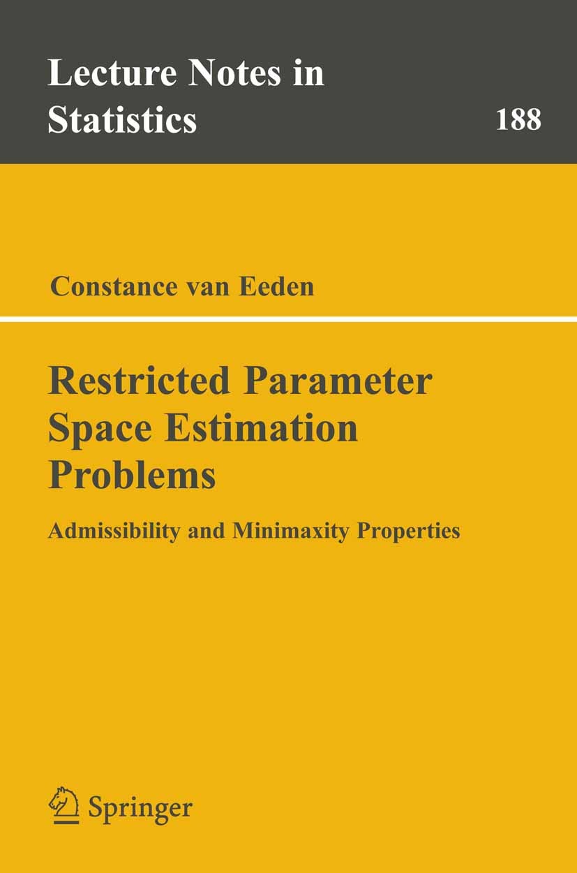 Titlebook: Restricted Parameter Space Estimation Problems; Admissibility and Mi Constance Eeden Book 2006 Springer-Verlag New York 2006 Estimator.Like Titlebook: Restricted Parameter Space Estimation Problems; Admissibility and Mi Constance Eeden Book 2006 Springer-Verlag New York 2006 Estimator.Like