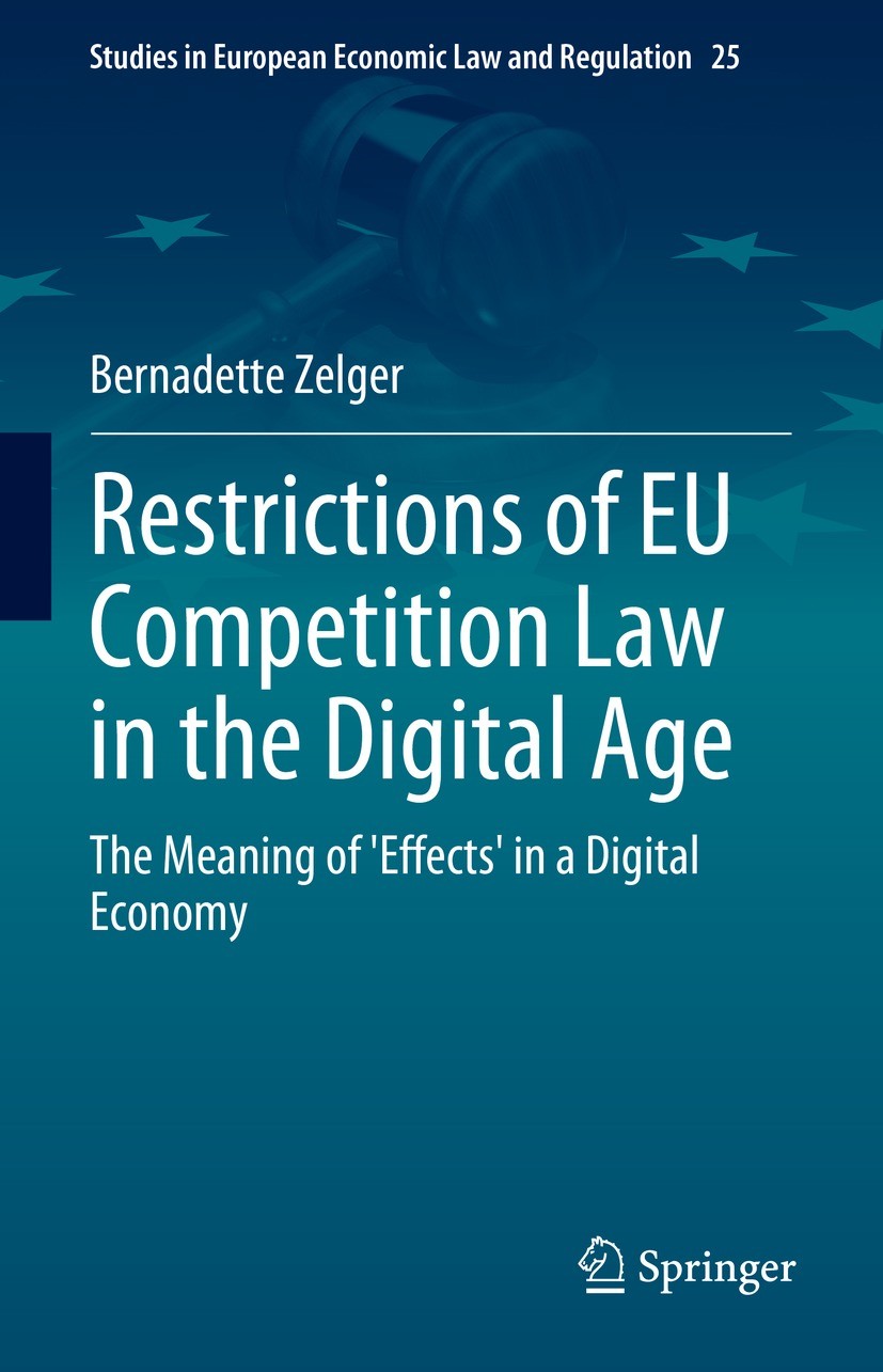 Titlebook: Restrictions of EU Competition Law in the Digital Age; The Meaning of ‘Effe Bernadette Zelger Book 2023 The Editor(s) (if applicable) and T Titlebook: Restrictions of EU Competition Law in the Digital Age; The Meaning of ‘Effe Bernadette Zelger Book 2023 The Editor(s) (if applicable) and T