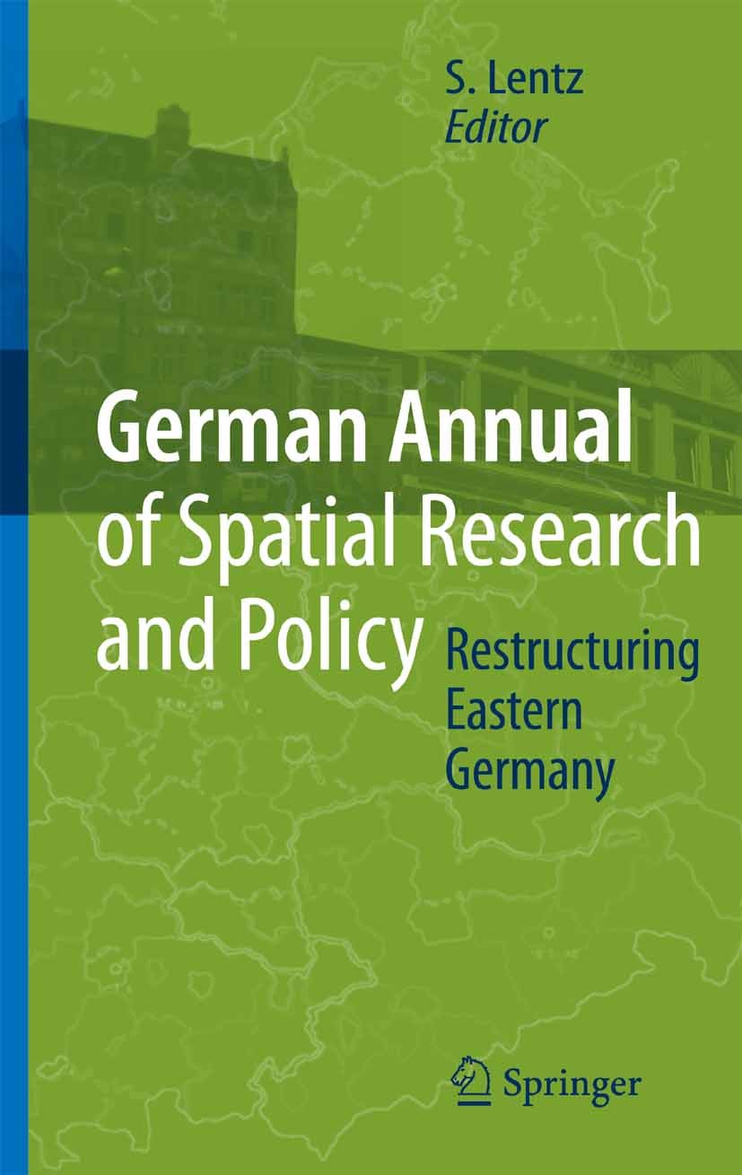 Titlebook: Restructuring Eastern Germany; Sebastian Lentz Book 2007 Springer-Verlag Berlin Heidelberg 2007 Central an Eastern Europe.Germany.ecologic Titlebook: Restructuring Eastern Germany; Sebastian Lentz Book 2007 Springer-Verlag Berlin Heidelberg 2007 Central an Eastern Europe.Germany.ecologic