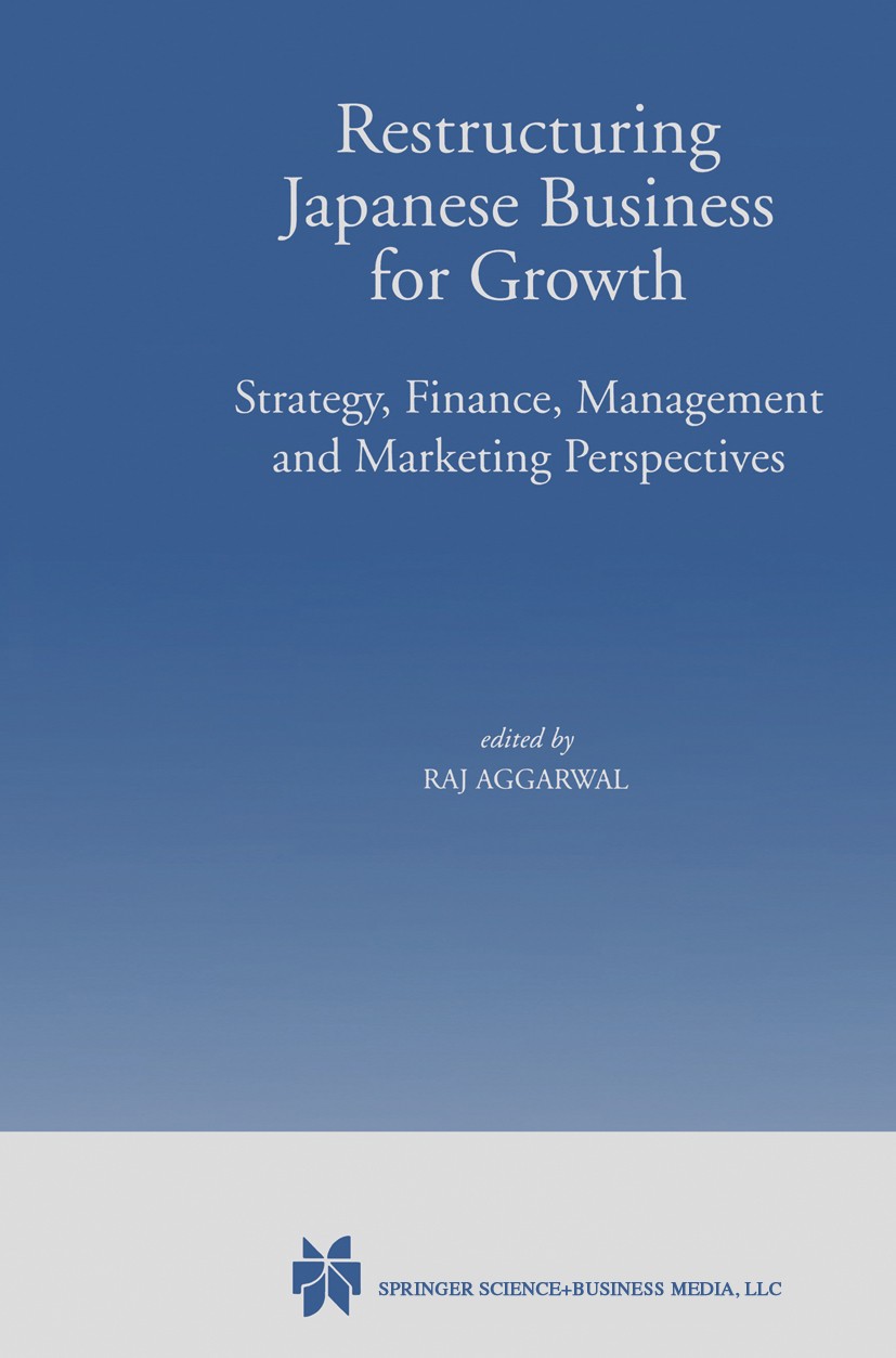 Titlebook: Restructuring Japanese Business for Growth; Strategy, Finance, M Raj Aggarwal (Mellen Chair and Professor of Busine Book 1999 Springer Scie Titlebook: Restructuring Japanese Business for Growth; Strategy, Finance, M Raj Aggarwal (Mellen Chair and Professor of Busine Book 1999 Springer Scie