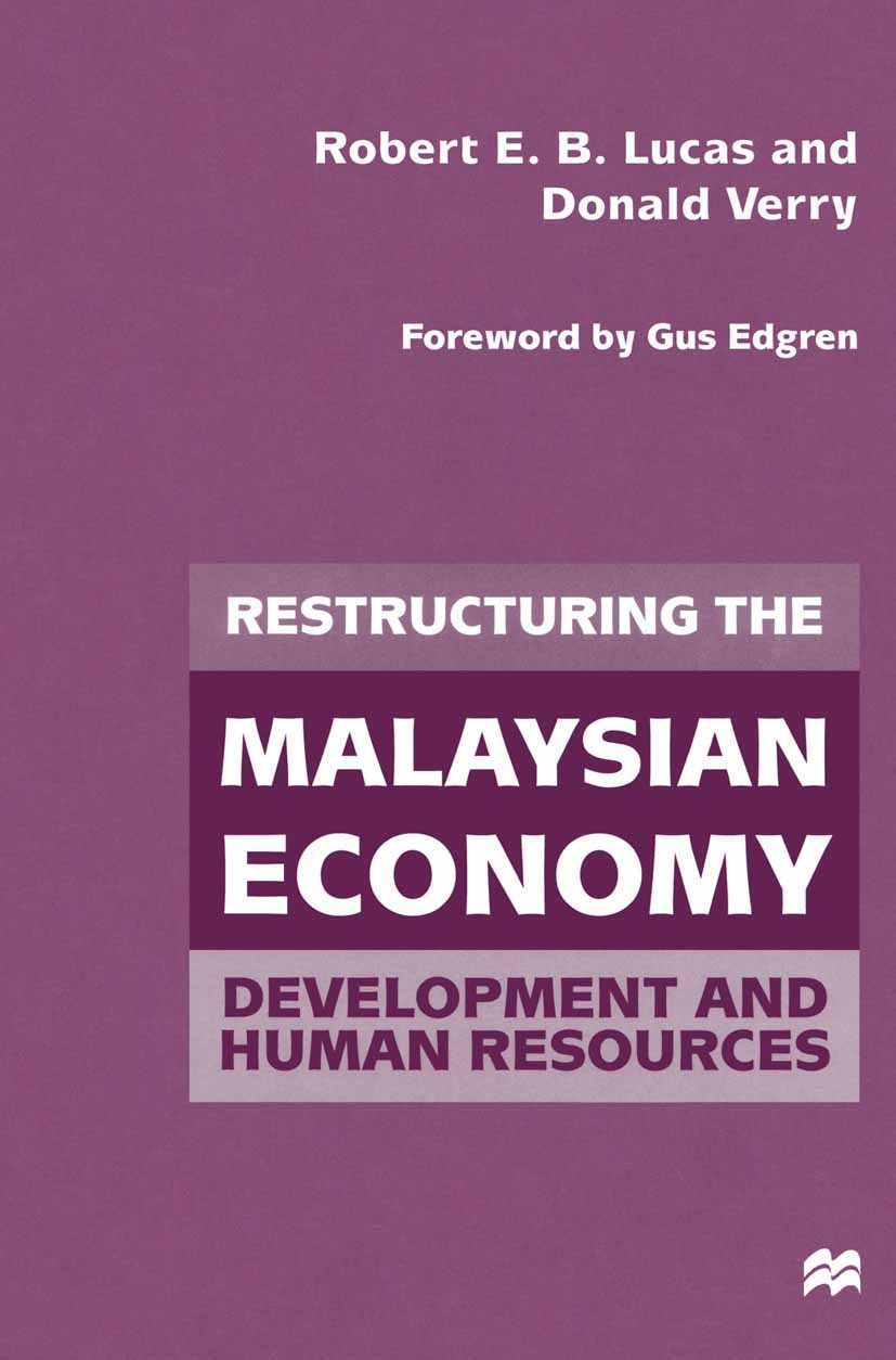 Titlebook: Restructuring the Malaysian Economy; Development and Huma Robert E. B. Lucas,Donald Verry Book 1999 Robert E. B. Lucas and Donald Verry 199 Titlebook: Restructuring the Malaysian Economy; Development and Huma Robert E. B. Lucas,Donald Verry Book 1999 Robert E. B. Lucas and Donald Verry 199