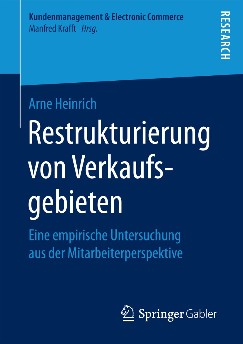 Titlebook: Restrukturierung von Verkaufsgebieten; Eine empirische Unte Arne Heinrich Book 2017 Springer Fachmedien Wiesbaden GmbH 2017 Verkaufsaußendi Titlebook: Restrukturierung von Verkaufsgebieten; Eine empirische Unte Arne Heinrich Book 2017 Springer Fachmedien Wiesbaden GmbH 2017 Verkaufsaußendi