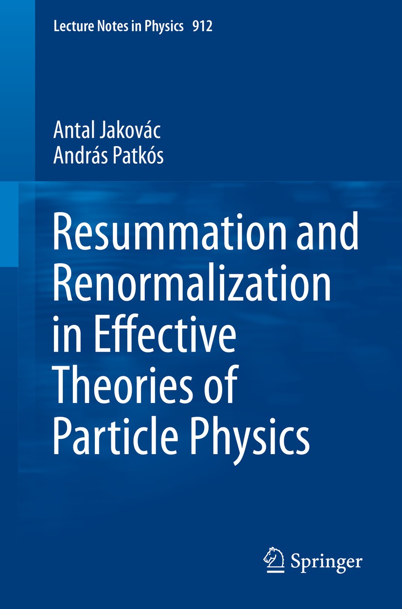 Titlebook: Resummation and Renormalization in Effective Theories of Particle Physics; Antal Jakovác,András Patkós Book 2016 Springer International Pu Titlebook: Resummation and Renormalization in Effective Theories of Particle Physics; Antal Jakovác,András Patkós Book 2016 Springer International Pu