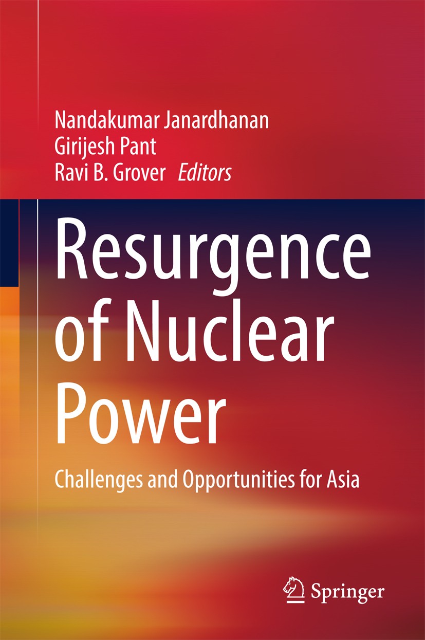 Titlebook: Resurgence of Nuclear Power; Challenges and Oppor Nandakumar Janardhanan,Girijesh Pant,Ravi B. Grove Book 2017 Springer Nature Singapore Pt Titlebook: Resurgence of Nuclear Power; Challenges and Oppor Nandakumar Janardhanan,Girijesh Pant,Ravi B. Grove Book 2017 Springer Nature Singapore Pt