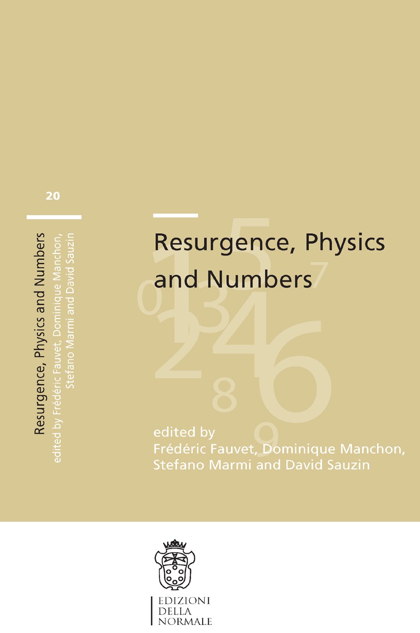 Titlebook: Resurgence, Physics and Numbers; Frédéric Fauvet,Dominique Manchon,David Sauzin Conference proceedings 2017 Scuola Normale Superiore Pisa Titlebook: Resurgence, Physics and Numbers; Frédéric Fauvet,Dominique Manchon,David Sauzin Conference proceedings 2017 Scuola Normale Superiore Pisa