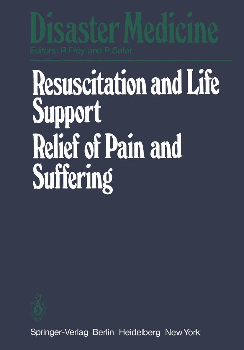 Titlebook: Resuscitation and Life Support in Disasters, Relief of Pain and Suffering in Disaster Situations; Proceedings of the I Rudolf Frey,Peter Sa Titlebook: Resuscitation and Life Support in Disasters, Relief of Pain and Suffering in Disaster Situations; Proceedings of the I Rudolf Frey,Peter Sa