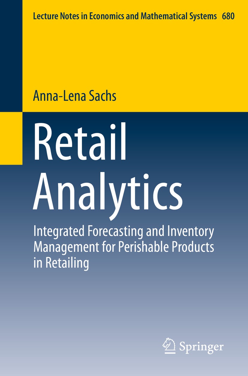 Titlebook: Retail Analytics; Integrated Forecasti Anna-Lena Sachs Book 2015 Springer International Publishing Switzerland 2015 Behavioral operations m Titlebook: Retail Analytics; Integrated Forecasti Anna-Lena Sachs Book 2015 Springer International Publishing Switzerland 2015 Behavioral operations m