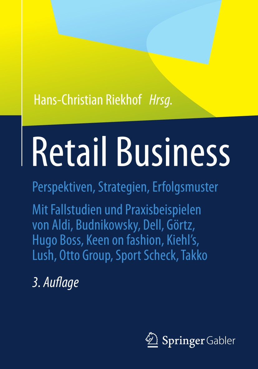 Titlebook: Retail Business; Perspektiven, Strate Hans-Christian Riekhof Book 2013Latest edition Springer Fachmedien Wiesbaden 2013 Einzelhandel.Geschä Titlebook: Retail Business; Perspektiven, Strate Hans-Christian Riekhof Book 2013Latest edition Springer Fachmedien Wiesbaden 2013 Einzelhandel.Geschä