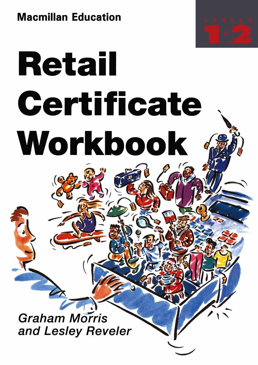 Titlebook: Retail Certificate Workbook; Graham Morris,Lesley Reveler Textbook 1992Latest edition Macmillan Publishers Limited 1992 environment.founda Titlebook: Retail Certificate Workbook; Graham Morris,Lesley Reveler Textbook 1992Latest edition Macmillan Publishers Limited 1992 environment.founda