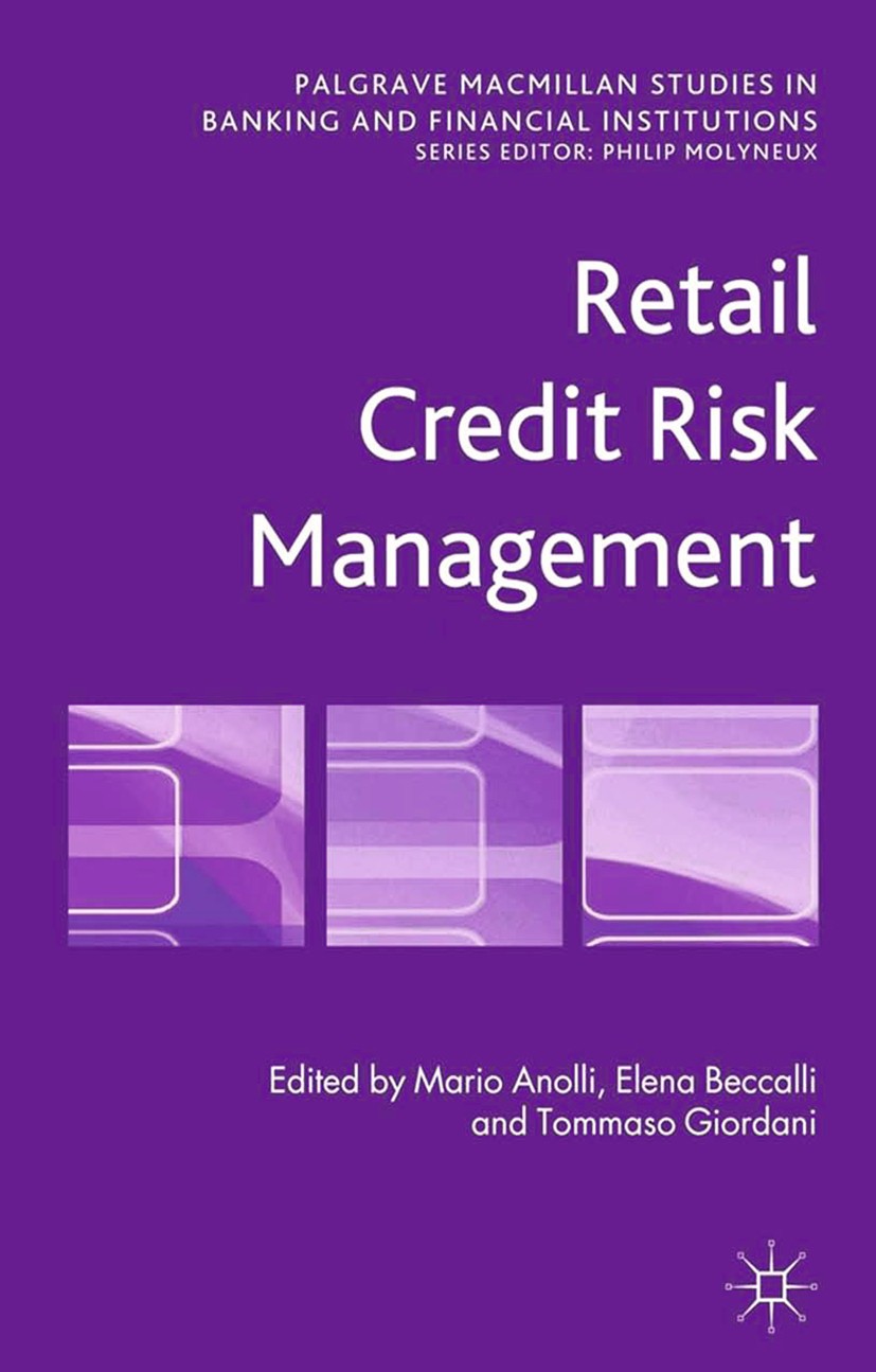 Titlebook: Retail Credit Risk Management; Mario Anolli (Dean of the Banking, Finance and Ins Book 2013 Palgrave Macmillan, a division of Macmillan Pu Titlebook: Retail Credit Risk Management; Mario Anolli (Dean of the Banking, Finance and Ins Book 2013 Palgrave Macmillan, a division of Macmillan Pu