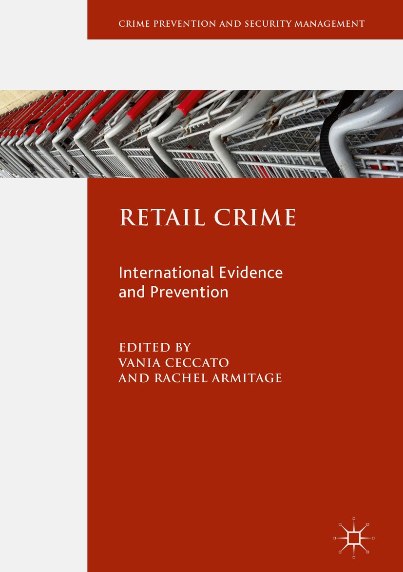 Titlebook: Retail Crime; International Eviden Vania Ceccato,Rachel Armitage Book 2018 The Editor(s) (if applicable) and The Author(s) 2018 shopping cr Titlebook: Retail Crime; International Eviden Vania Ceccato,Rachel Armitage Book 2018 The Editor(s) (if applicable) and The Author(s) 2018 shopping cr