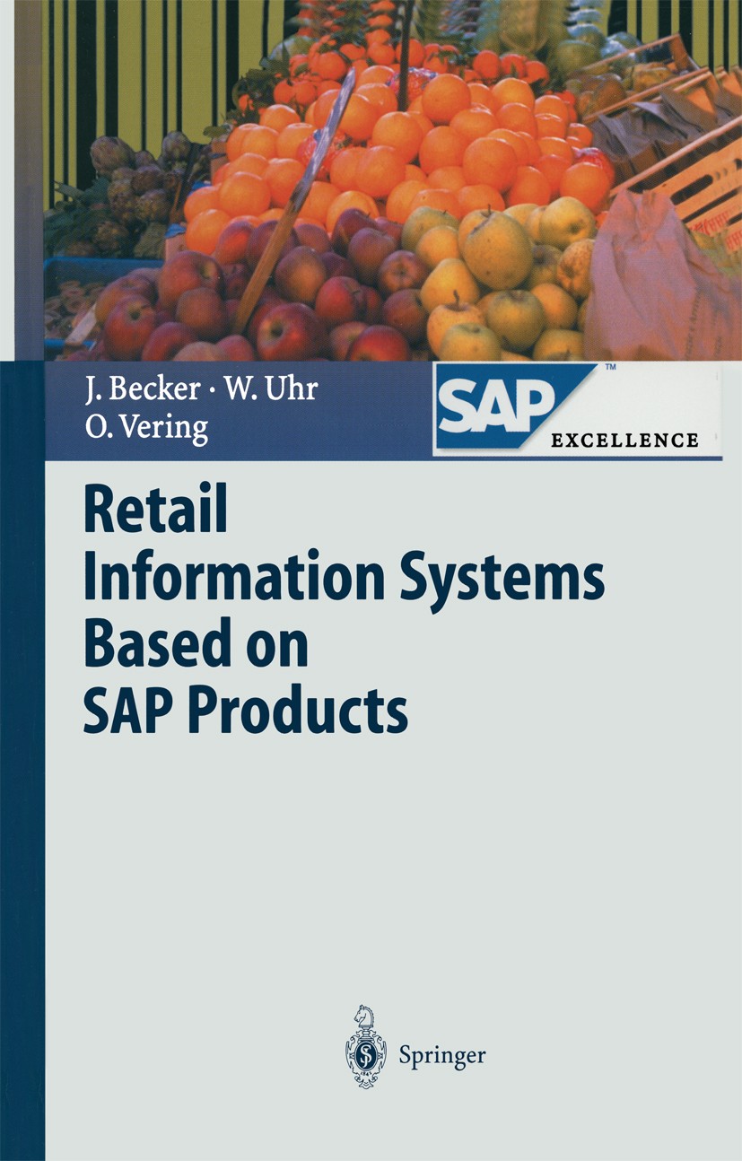 Titlebook: Retail Information Systems Based on SAP Products; Jörg Becker,Wolfgang Uhr,Oliver Vering Book 2001 Springer-Verlag Berlin Heidelberg 2001 Titlebook: Retail Information Systems Based on SAP Products; Jörg Becker,Wolfgang Uhr,Oliver Vering Book 2001 Springer-Verlag Berlin Heidelberg 2001