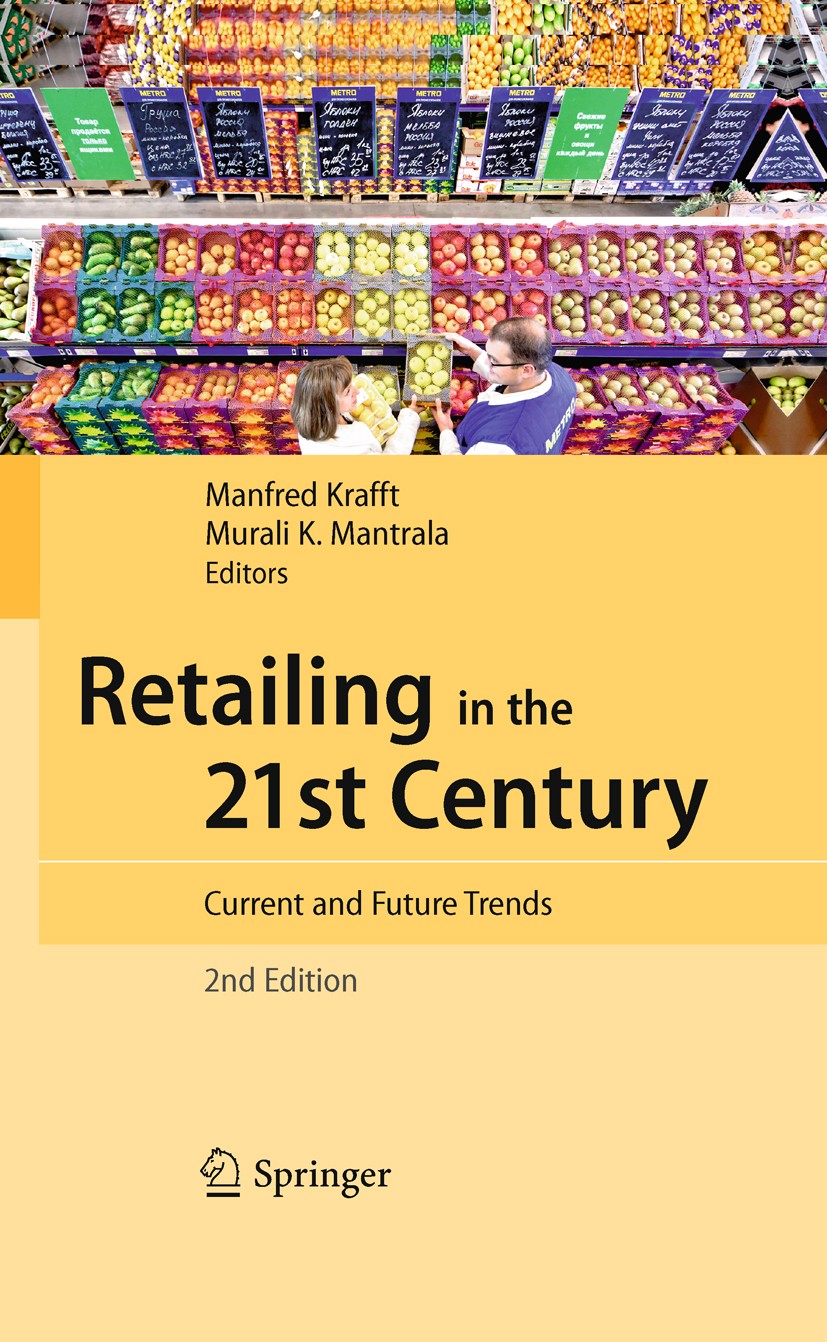 Titlebook: Retailing in the 21st Century; Current and Future T Manfred Krafft,Murali K. Mantrala Book 2010Latest edition The Editor(s) (if applicable) Titlebook: Retailing in the 21st Century; Current and Future T Manfred Krafft,Murali K. Mantrala Book 2010Latest edition The Editor(s) (if applicable)
