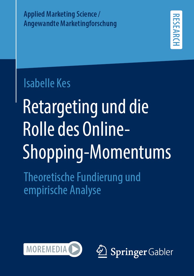 Titlebook: Retargeting und die Rolle des Online-Shopping-Momentums; Theoretische Fundier Isabelle Kes Book 2020 Der/die Herausgeber bzw. der/die Autor Titlebook: Retargeting und die Rolle des Online-Shopping-Momentums; Theoretische Fundier Isabelle Kes Book 2020 Der/die Herausgeber bzw. der/die Autor