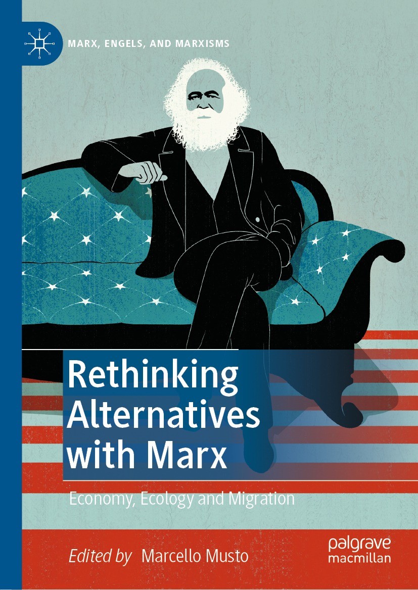 Titlebook: Rethinking Alternatives with Marx; Economy, Ecology and Marcello Musto Book 2021 The Editor(s) (if applicable) and The Author(s), under exc Titlebook: Rethinking Alternatives with Marx; Economy, Ecology and Marcello Musto Book 2021 The Editor(s) (if applicable) and The Author(s), under exc