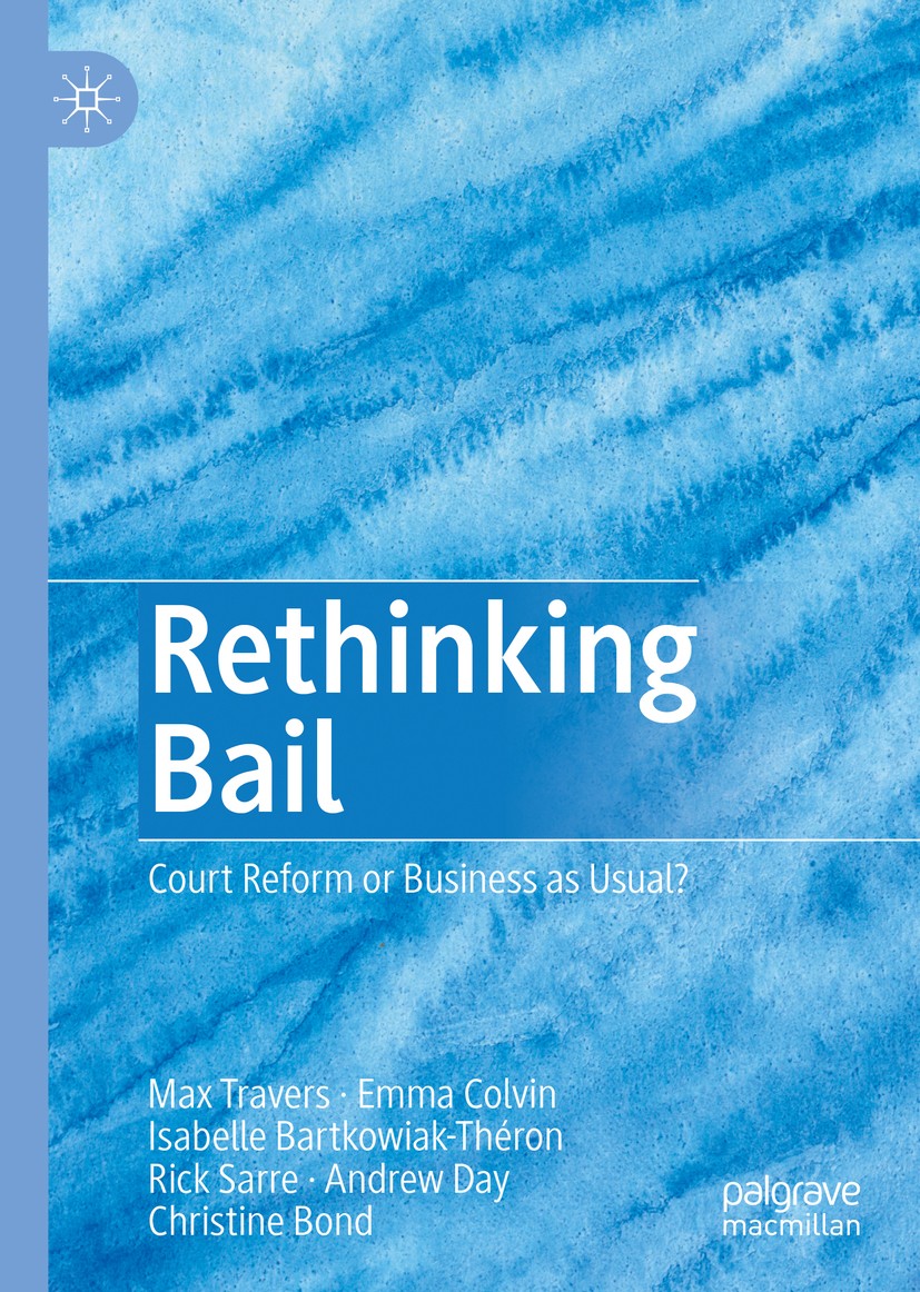 Titlebook: Rethinking Bail; Court Reform or Busi Max Travers,Emma Colvin,Christine Bond Book 2020 The Editor(s) (if applicable) and The Author(s) 2020 Titlebook: Rethinking Bail; Court Reform or Busi Max Travers,Emma Colvin,Christine Bond Book 2020 The Editor(s) (if applicable) and The Author(s) 2020