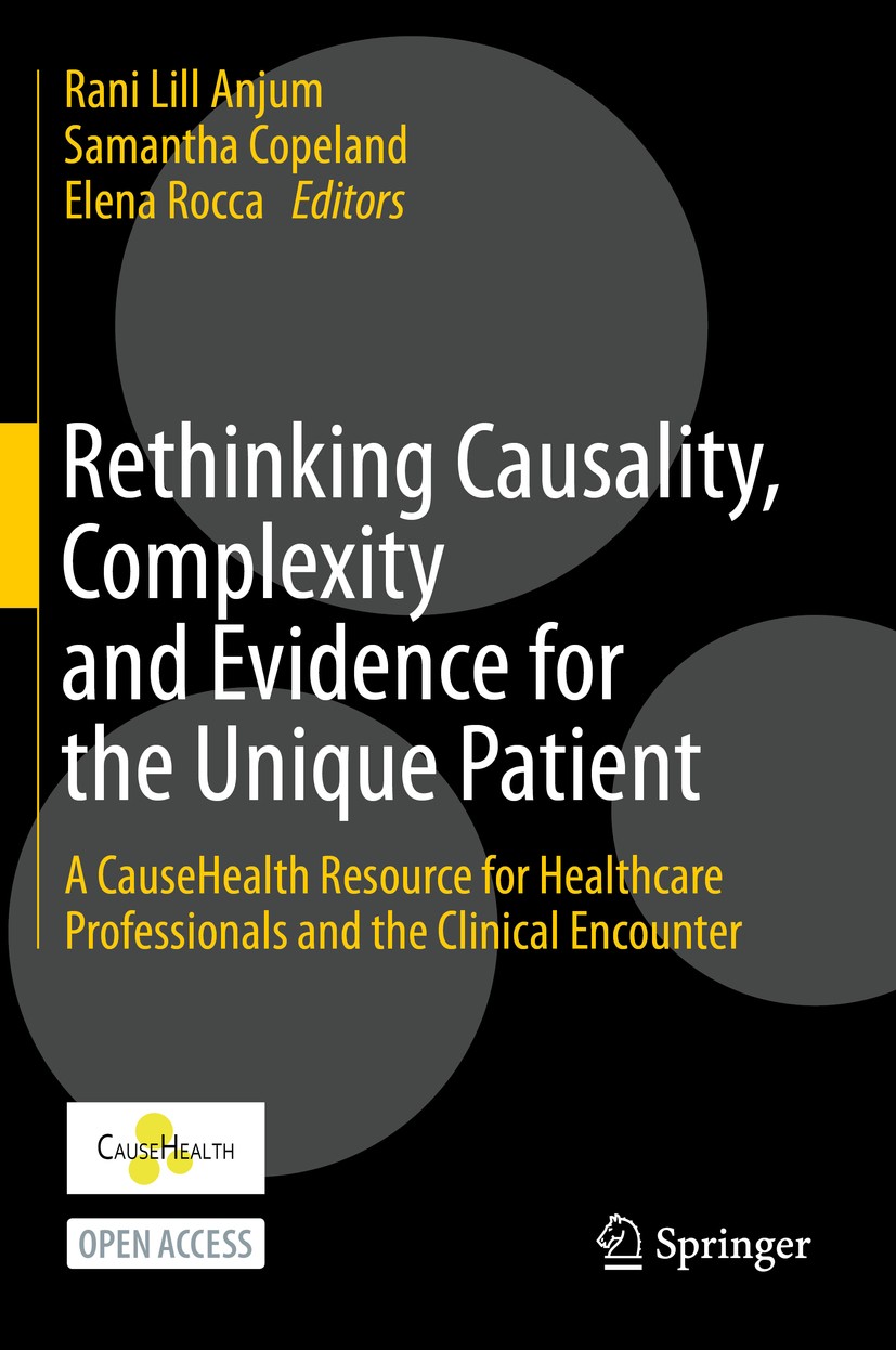 Titlebook: Rethinking Causality, Complexity and Evidence for the Unique Patient; A CauseHealth Resour Rani Lill Anjum,Samantha Copeland,Elena Rocca Bo Titlebook: Rethinking Causality, Complexity and Evidence for the Unique Patient; A CauseHealth Resour Rani Lill Anjum,Samantha Copeland,Elena Rocca Bo