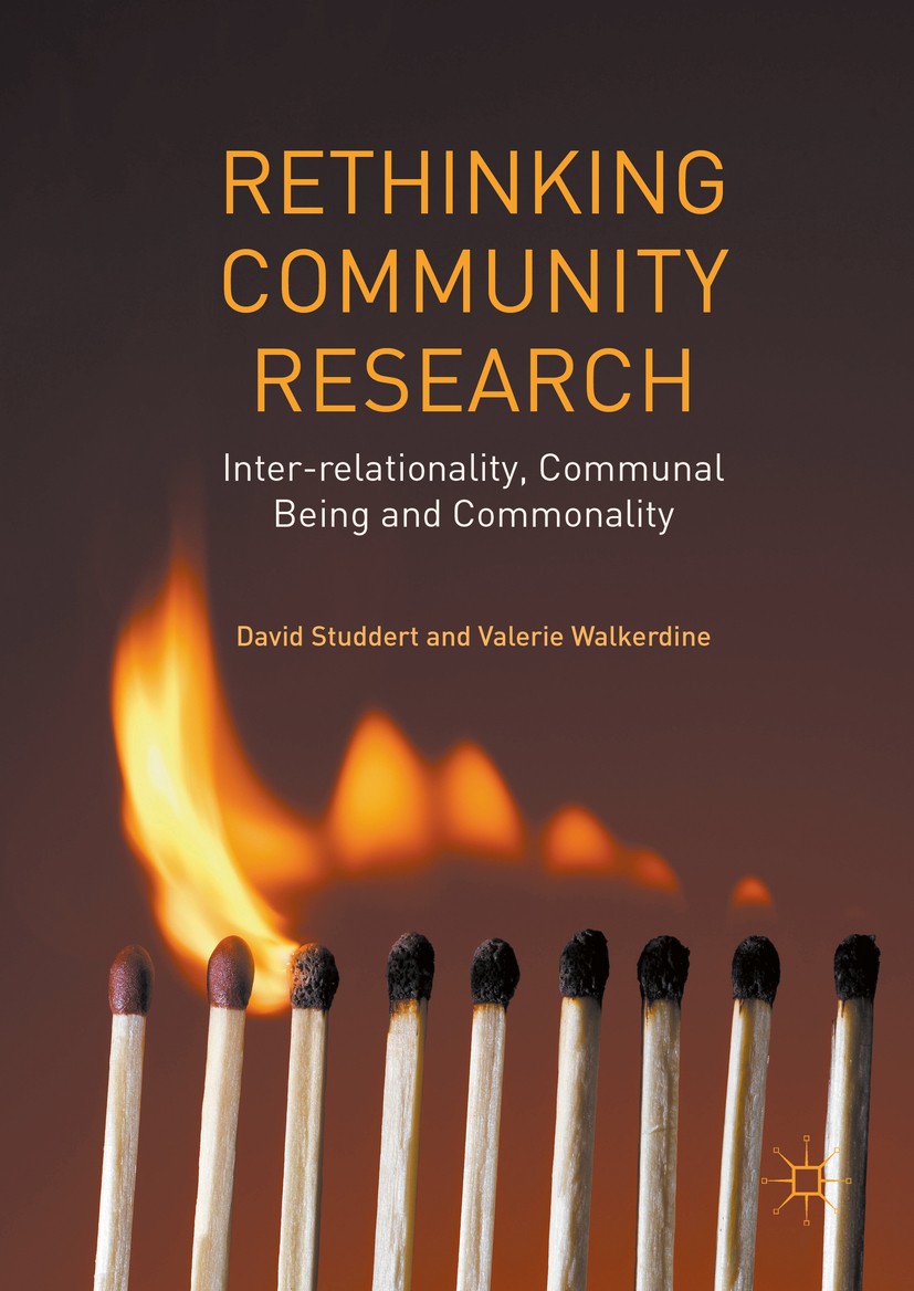 Titlebook: Rethinking Community Research; Inter-relationality, David Studdert,Valerie Walkerdine Book 2016 The Editor(s) (if applicable) and The Autho Titlebook: Rethinking Community Research; Inter-relationality, David Studdert,Valerie Walkerdine Book 2016 The Editor(s) (if applicable) and The Autho