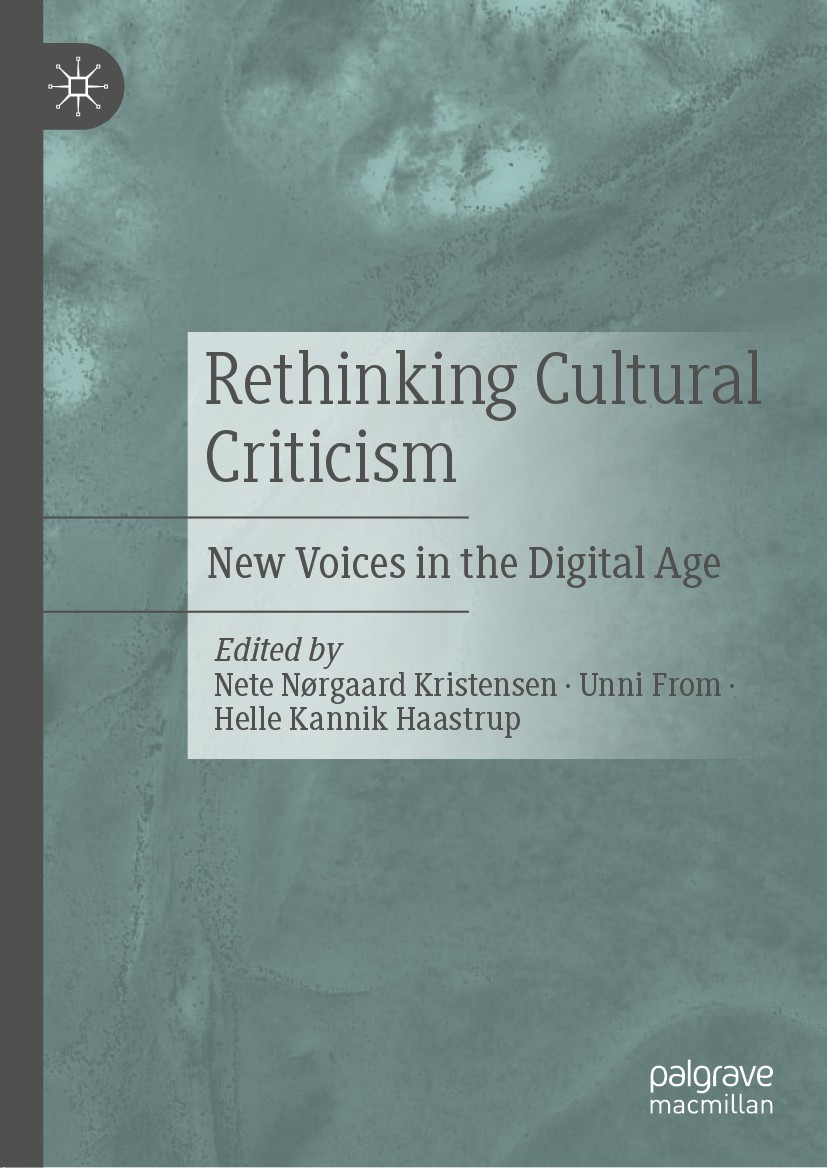 Titlebook: Rethinking Cultural Criticism; New Voices in the Di Nete Nørgaard Kristensen,Unni From,Helle Kannik Ha Book 2021 The Editor(s) (if applicab Titlebook: Rethinking Cultural Criticism; New Voices in the Di Nete Nørgaard Kristensen,Unni From,Helle Kannik Ha Book 2021 The Editor(s) (if applicab