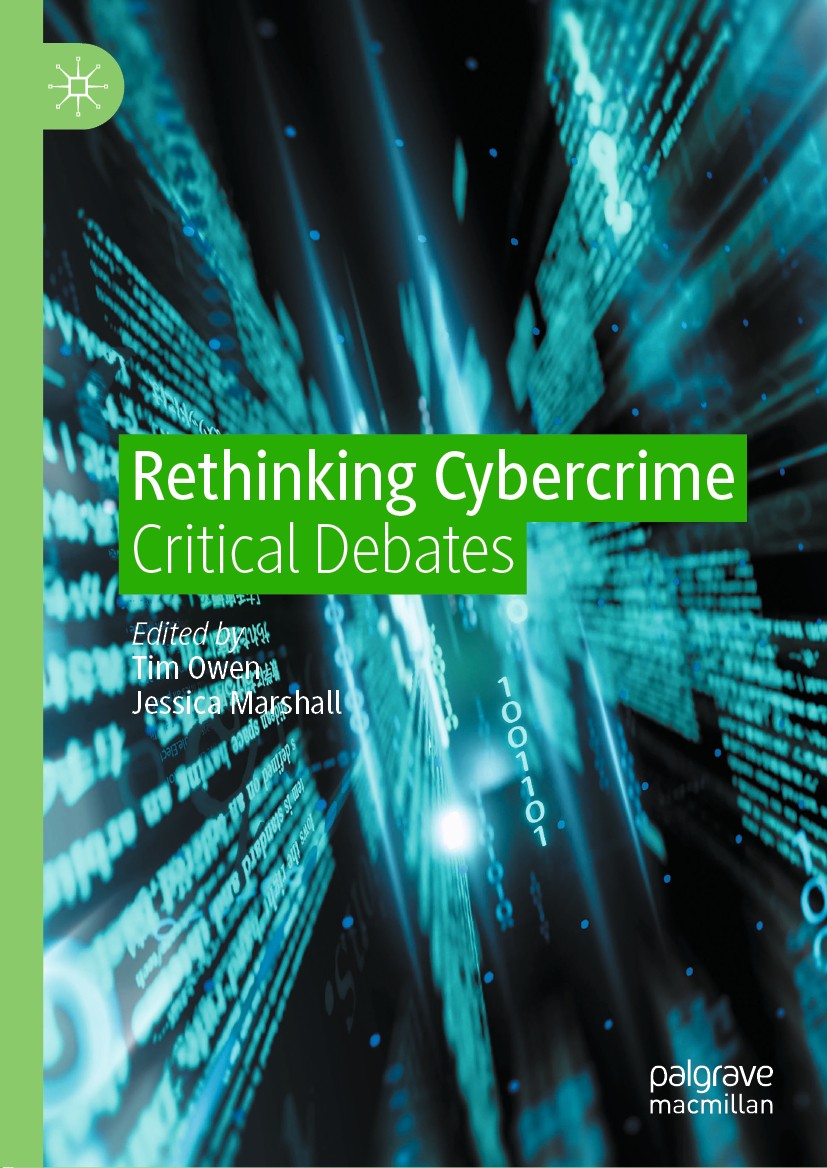 Titlebook: Rethinking Cybercrime; Critical Debates Tim Owen,Jessica Marshall Book 2021 The Editor(s) (if applicable) and The Author(s), under exclusiv Titlebook: Rethinking Cybercrime; Critical Debates Tim Owen,Jessica Marshall Book 2021 The Editor(s) (if applicable) and The Author(s), under exclusiv
