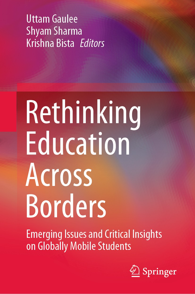 Titlebook: Rethinking Education Across Borders; Emerging Issues and Uttam Gaulee,Shyam Sharma,Krishna Bista Book 2020 Springer Nature Singapore Pte L Titlebook: Rethinking Education Across Borders; Emerging Issues and Uttam Gaulee,Shyam Sharma,Krishna Bista Book 2020 Springer Nature Singapore Pte L