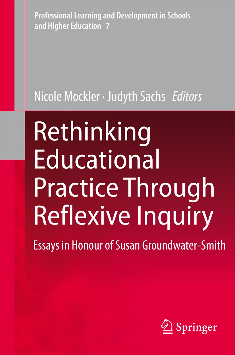 Titlebook: Rethinking Educational Practice Through Reflexive Inquiry; Essays in Honour of Nicole Mockler,Judyth Sachs Book 2011 Springer Science+Busi Titlebook: Rethinking Educational Practice Through Reflexive Inquiry; Essays in Honour of Nicole Mockler,Judyth Sachs Book 2011 Springer Science+Busi