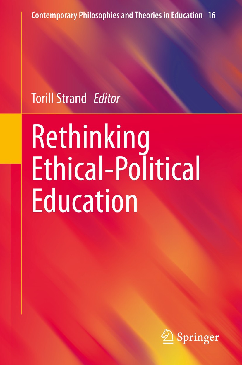 Titlebook: Rethinking Ethical-Political Education; Torill Strand Book 2020 Springer Nature Switzerland AG 2020 young people‘s citizenship and partici Titlebook: Rethinking Ethical-Political Education; Torill Strand Book 2020 Springer Nature Switzerland AG 2020 young people‘s citizenship and partici