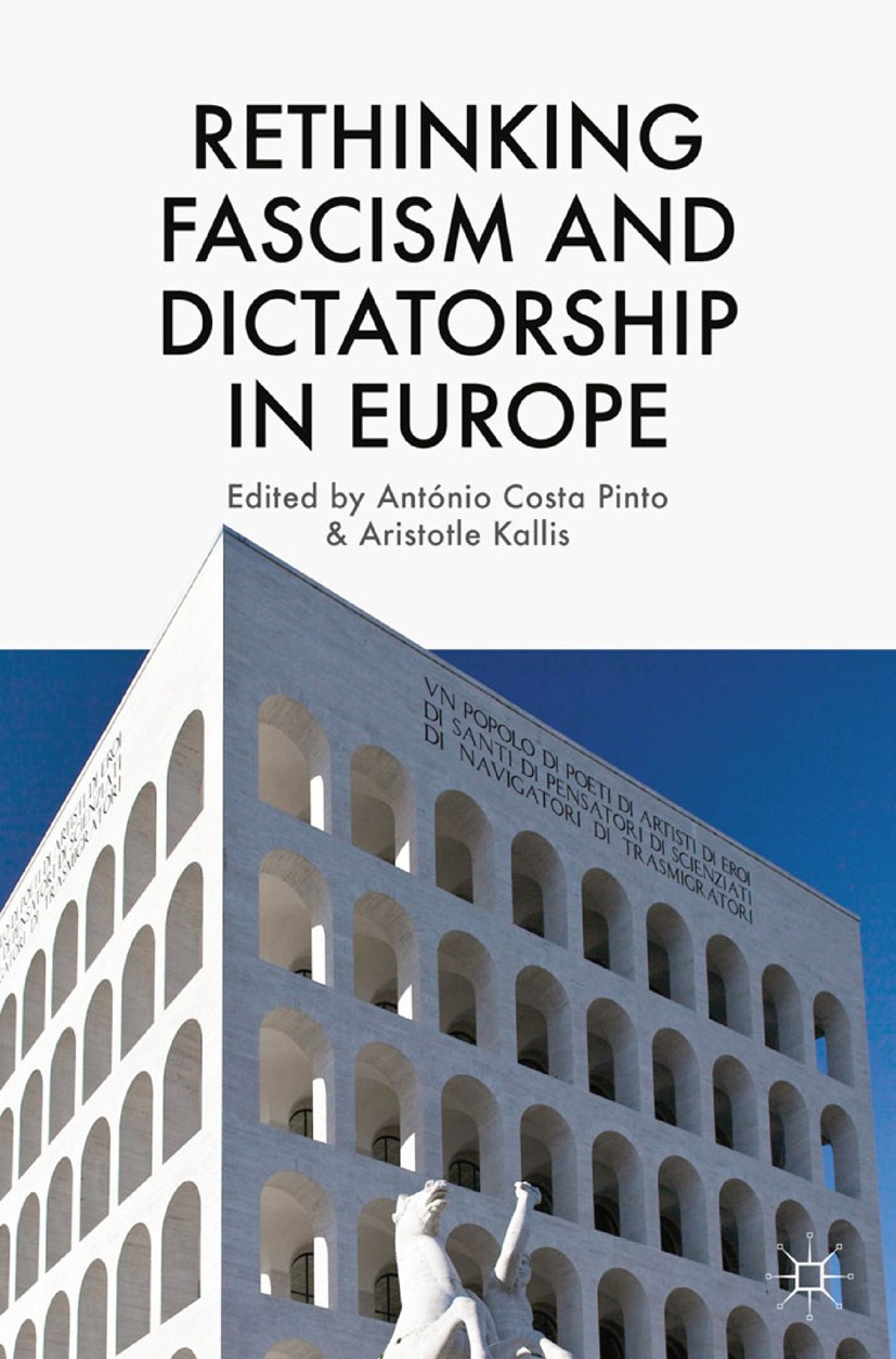 Titlebook: Rethinking Fascism and Dictatorship in Europe; António Costa Pinto,Aristotle Kallis Book 2014 Palgrave Macmillan, a division of Macmillan Titlebook: Rethinking Fascism and Dictatorship in Europe; António Costa Pinto,Aristotle Kallis Book 2014 Palgrave Macmillan, a division of Macmillan