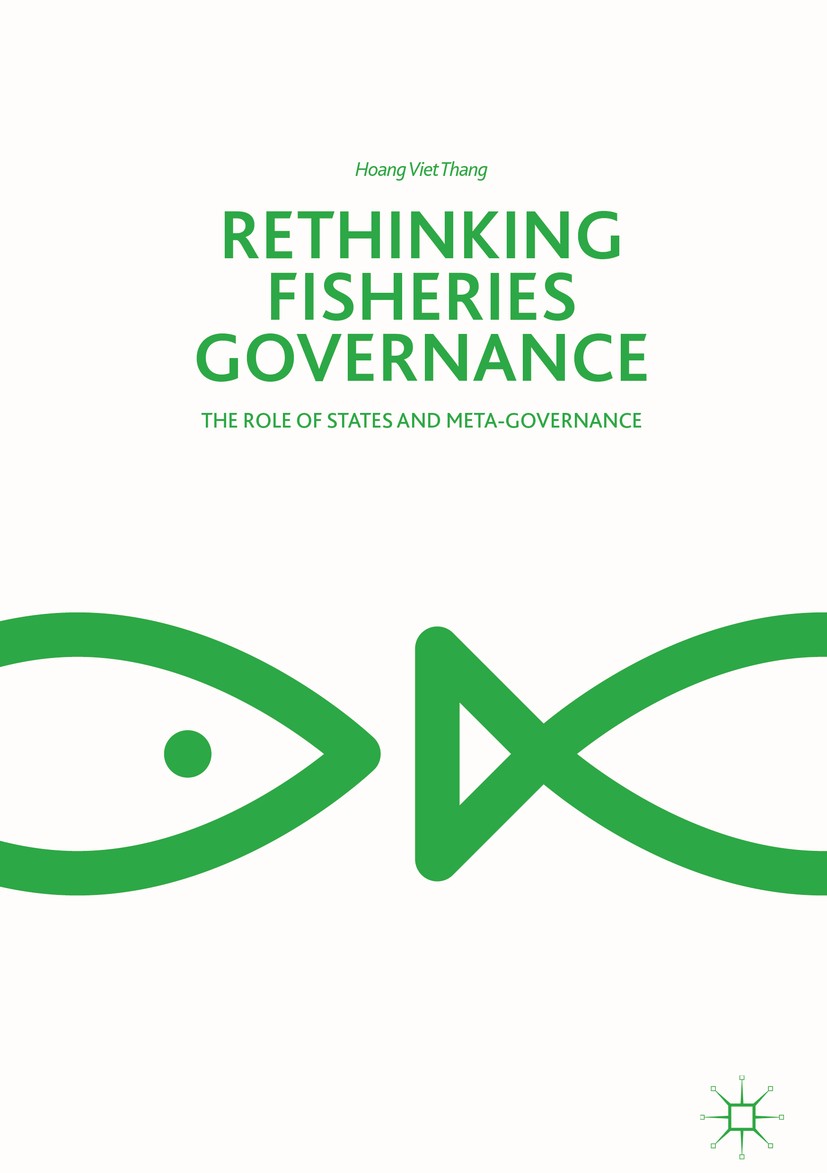 Titlebook: Rethinking Fisheries Governance; The Role of States a Hoang Viet Thang Book 2018 The Editor(s) (if applicable) and The Author(s) 2018 Elino Titlebook: Rethinking Fisheries Governance; The Role of States a Hoang Viet Thang Book 2018 The Editor(s) (if applicable) and The Author(s) 2018 Elino