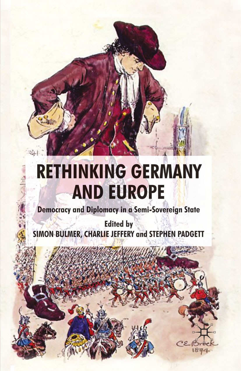 Titlebook: Rethinking Germany and Europe; Democracy and Diplom Simon Bulmer (Professor of European Politics),Char Book 2010 Palgrave Macmillan, a divi Titlebook: Rethinking Germany and Europe; Democracy and Diplom Simon Bulmer (Professor of European Politics),Char Book 2010 Palgrave Macmillan, a divi
