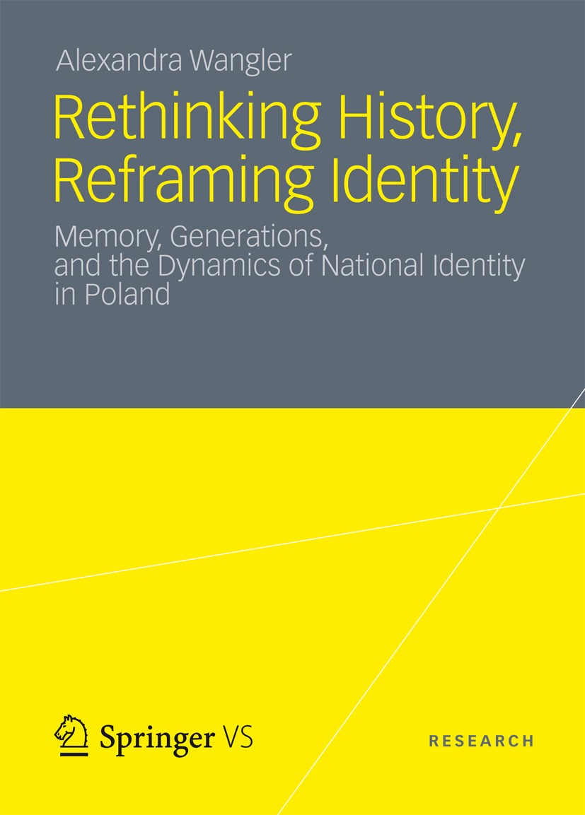 Titlebook: Rethinking History, Reframing Identity; Memory, Generations, Alexandra Wangler Book 2012 VS Verlag f�r Sozialwissenschaften | Springer Fach Titlebook: Rethinking History, Reframing Identity; Memory, Generations, Alexandra Wangler Book 2012 VS Verlag f�r Sozialwissenschaften | Springer Fach