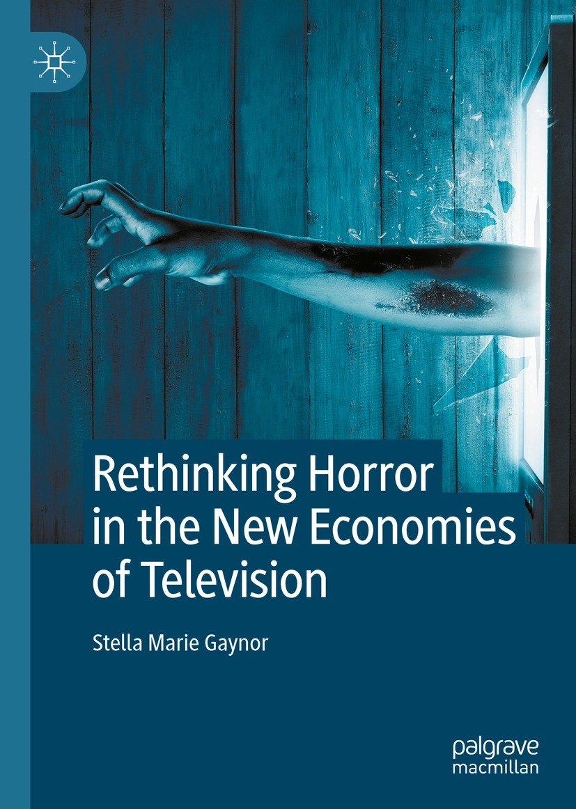 Titlebook: Rethinking Horror in the New Economies of Television; Stella Marie Gaynor Book 2022 The Editor(s) (if applicable) and The Author(s), under Titlebook: Rethinking Horror in the New Economies of Television; Stella Marie Gaynor Book 2022 The Editor(s) (if applicable) and The Author(s), under