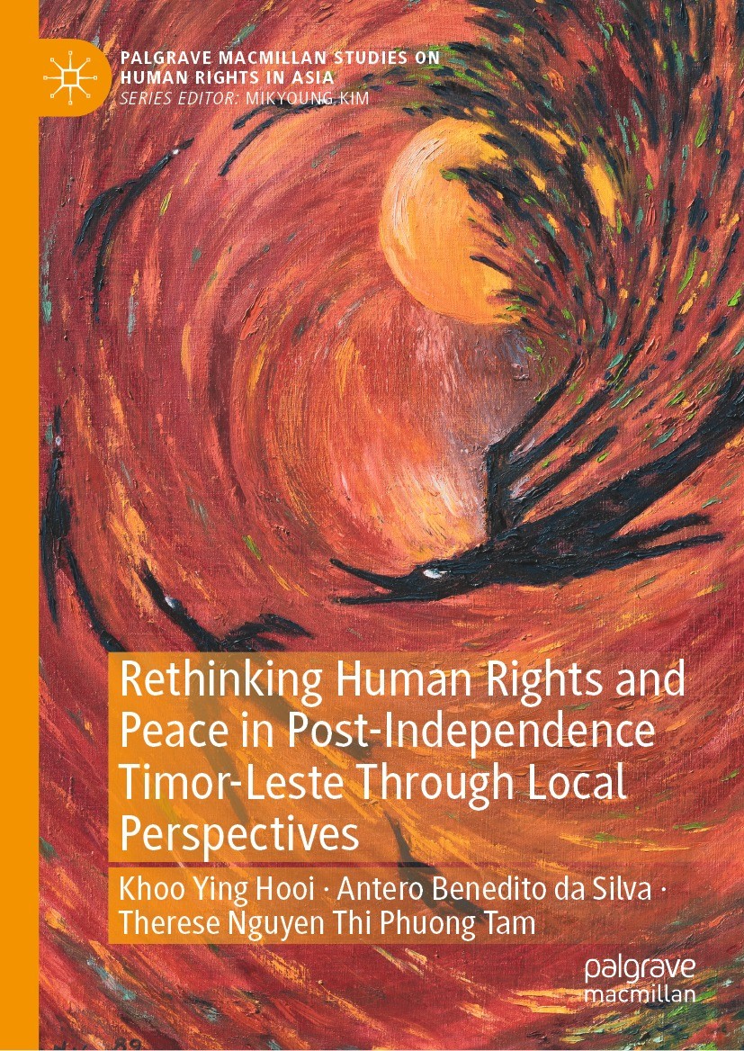 Titlebook: Rethinking Human Rights and Peace in Post-Independence Timor-Leste Through Local Perspectives; Ying Hooi Khoo,Antero Benedito da Silva,The Titlebook: Rethinking Human Rights and Peace in Post-Independence Timor-Leste Through Local Perspectives; Ying Hooi Khoo,Antero Benedito da Silva,The