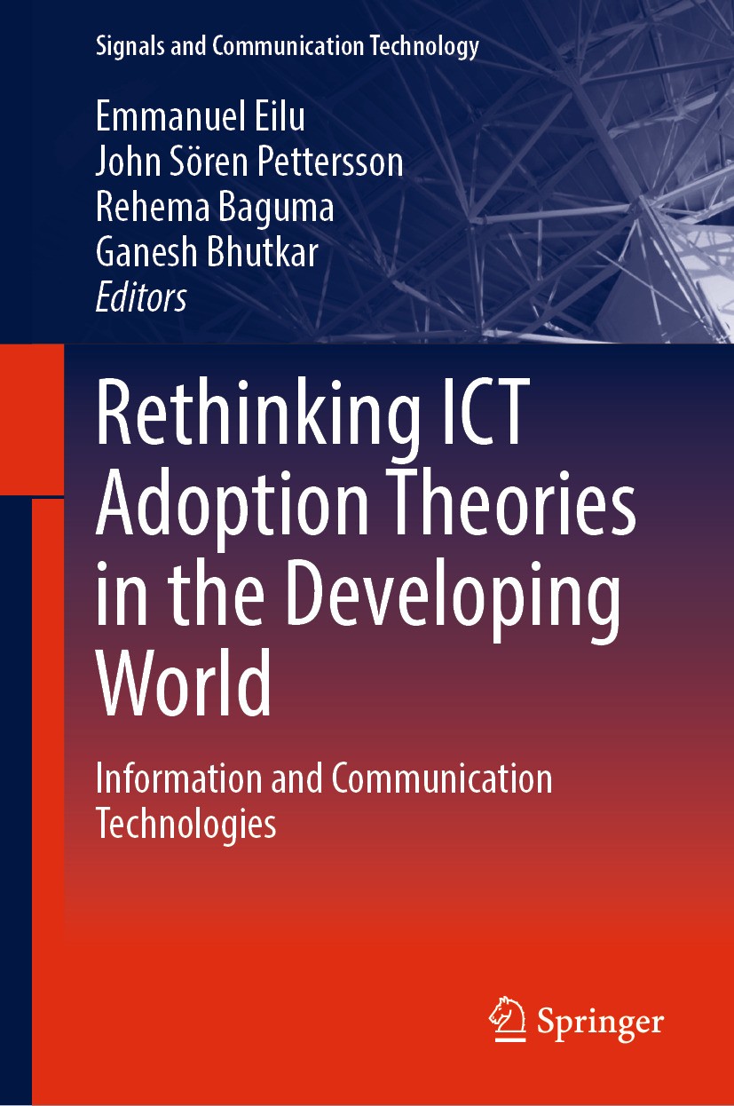 Titlebook: Rethinking ICT Adoption Theories in the Developing World; Information and Comm Emmanuel Eilu,John Sören Pettersson,Ganesh Bhutkar Book 2024 Titlebook: Rethinking ICT Adoption Theories in the Developing World; Information and Comm Emmanuel Eilu,John Sören Pettersson,Ganesh Bhutkar Book 2024