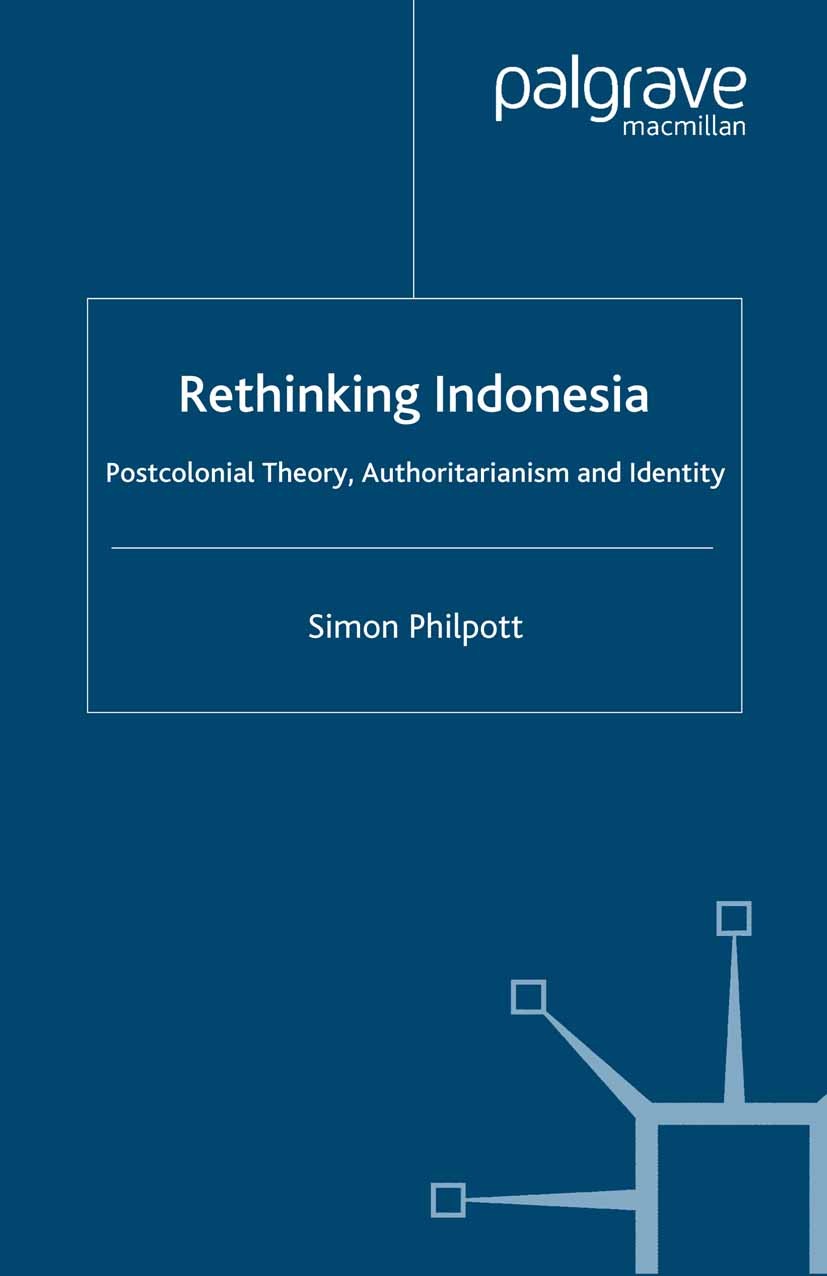 Titlebook: Rethinking Indonesia; Postcolonial Theory, Simon Philpott Book 2000 Palgrave Macmillan, a division of Macmillan Publishers Limited 2000 col Titlebook: Rethinking Indonesia; Postcolonial Theory, Simon Philpott Book 2000 Palgrave Macmillan, a division of Macmillan Publishers Limited 2000 col