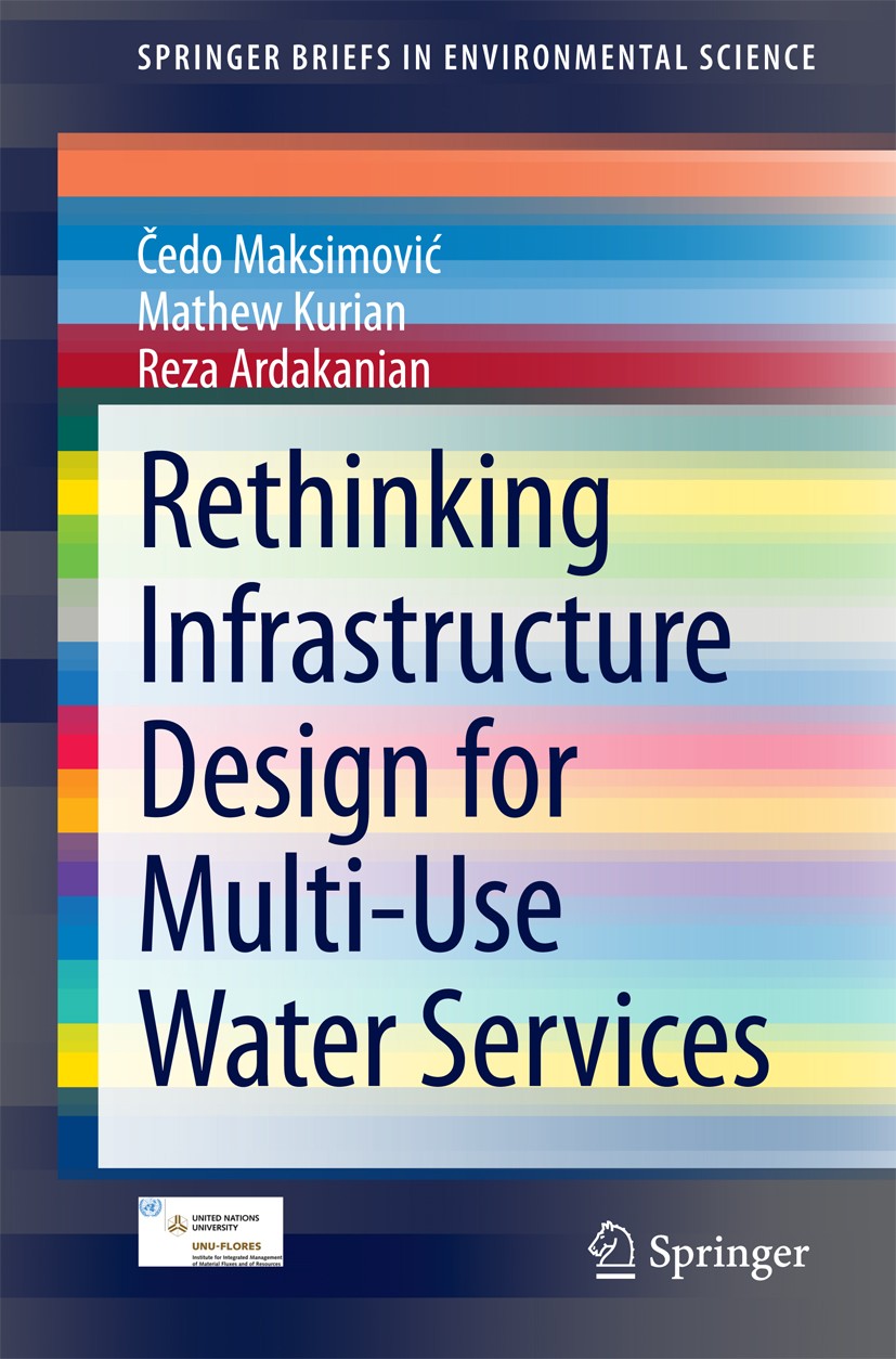 Titlebook: Rethinking Infrastructure Design for Multi-Use Water Services; Čedo Maksimović,Mathew Kurian,Reza Ardakanian Book 2015 The Author(s) 2015 Titlebook: Rethinking Infrastructure Design for Multi-Use Water Services; Čedo Maksimović,Mathew Kurian,Reza Ardakanian Book 2015 The Author(s) 2015