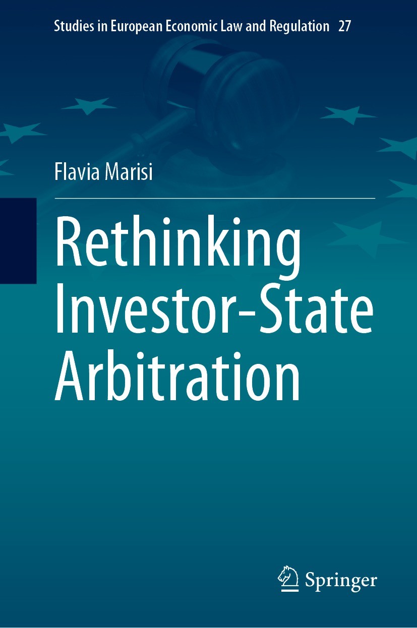 Titlebook: Rethinking Investor-State Arbitration; Flavia Marisi Book 2023 The Editor(s) (if applicable) and The Author(s), under exclusive license to Titlebook: Rethinking Investor-State Arbitration; Flavia Marisi Book 2023 The Editor(s) (if applicable) and The Author(s), under exclusive license to