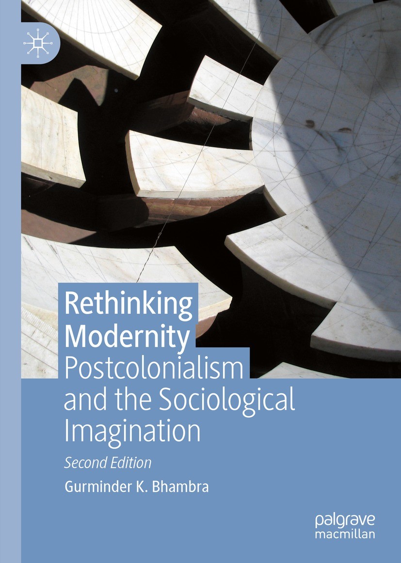 Titlebook: Rethinking Modernity; Postcolonialism and Gurminder K. Bhambra Textbook 2023Latest edition The Editor(s) (if applicable) and The Author(s) Titlebook: Rethinking Modernity; Postcolonialism and Gurminder K. Bhambra Textbook 2023Latest edition The Editor(s) (if applicable) and The Author(s)