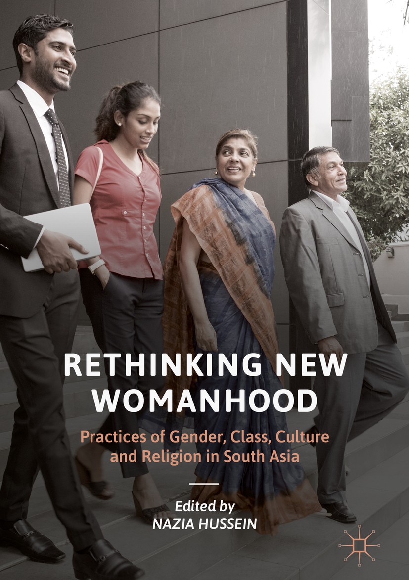 Titlebook: Rethinking New Womanhood; Practices of Gender, Nazia Hussein Book 2018 The Editor(s) (if applicable) and The Author(s) 2018 India.Banglades Titlebook: Rethinking New Womanhood; Practices of Gender, Nazia Hussein Book 2018 The Editor(s) (if applicable) and The Author(s) 2018 India.Banglades