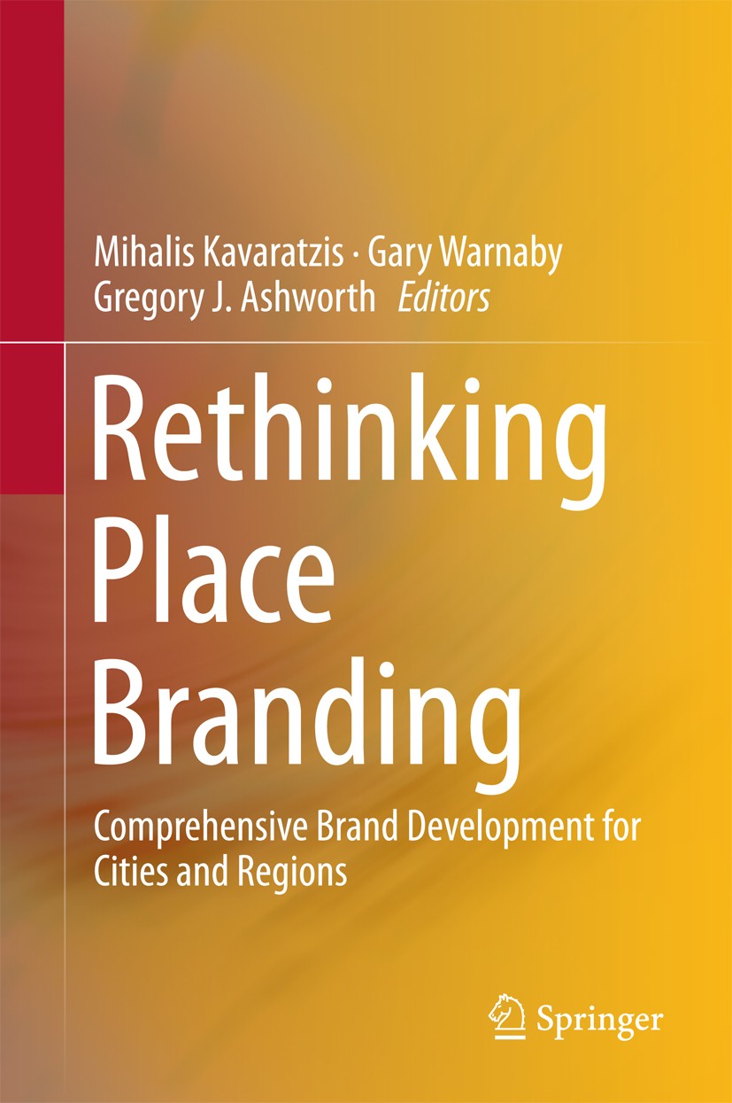 Titlebook: Rethinking Place Branding; Comprehensive Brand Mihalis Kavaratzis,Gary Warnaby,Gregory J. Ashwort Book 2015 Springer International Publish Titlebook: Rethinking Place Branding; Comprehensive Brand Mihalis Kavaratzis,Gary Warnaby,Gregory J. Ashwort Book 2015 Springer International Publish
