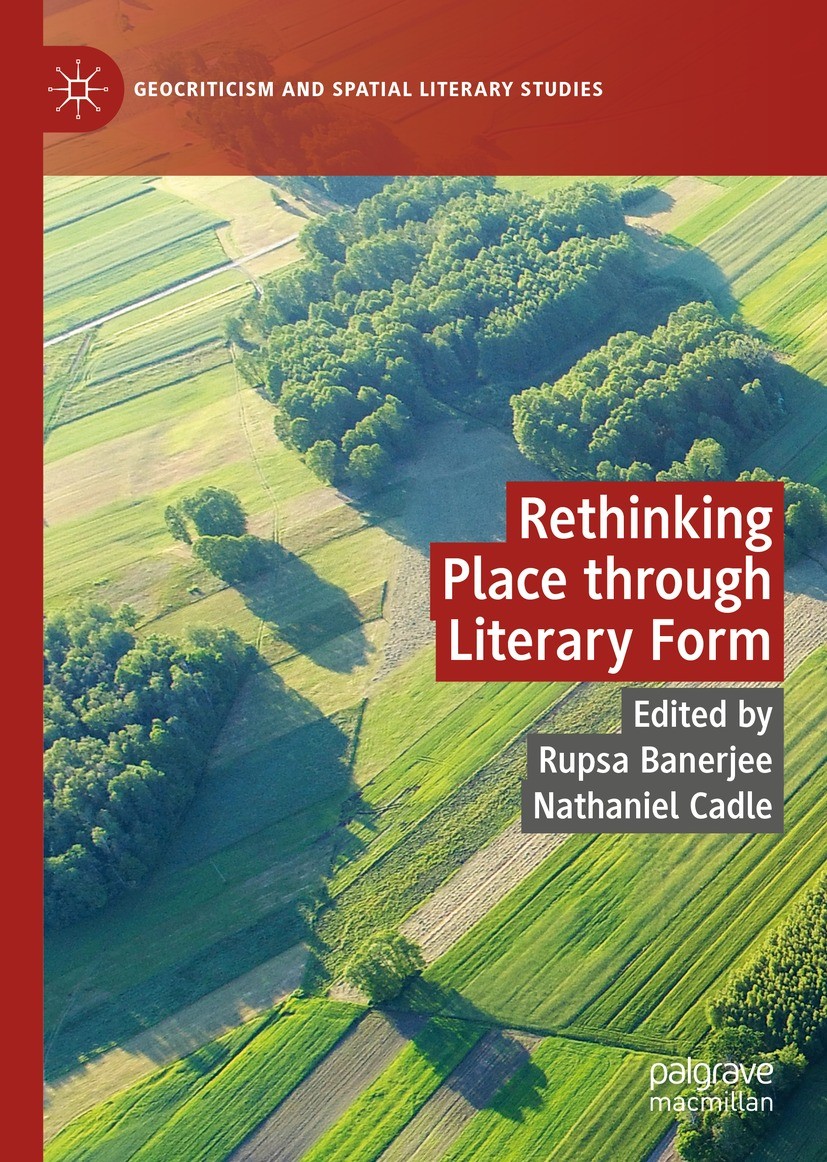 Titlebook: Rethinking Place through Literary Form; Rupsa Banerjee,Nathaniel Cadle Book 2022 The Editor(s) (if applicable) and The Author(s), under ex Titlebook: Rethinking Place through Literary Form; Rupsa Banerjee,Nathaniel Cadle Book 2022 The Editor(s) (if applicable) and The Author(s), under ex