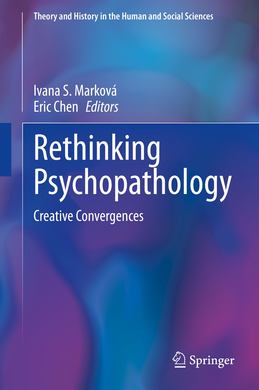 Titlebook: Rethinking Psychopathology; Creative Convergence Ivana S. Marková,Eric Chen Book 2020 Springer Nature Switzerland AG 2020 epistemology of p Titlebook: Rethinking Psychopathology; Creative Convergence Ivana S. Marková,Eric Chen Book 2020 Springer Nature Switzerland AG 2020 epistemology of p