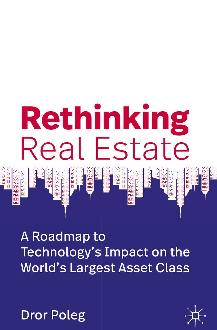 Titlebook: Rethinking Real Estate; A Roadmap to Technol Dror Poleg Book 2020 The Editor(s) (if applicable) and The Author(s), under exclusive licence Titlebook: Rethinking Real Estate; A Roadmap to Technol Dror Poleg Book 2020 The Editor(s) (if applicable) and The Author(s), under exclusive licence
