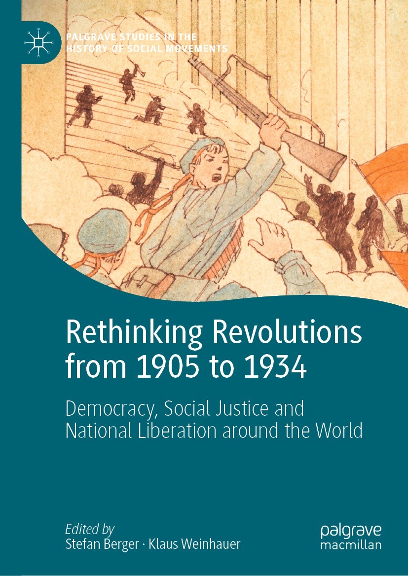 Titlebook: Rethinking Revolutions from 1905 to 1934; Democracy, Social Ju Stefan Berger,Klaus Weinhauer Book 2023 The Editor(s) (if applicable) and Th Titlebook: Rethinking Revolutions from 1905 to 1934; Democracy, Social Ju Stefan Berger,Klaus Weinhauer Book 2023 The Editor(s) (if applicable) and Th
