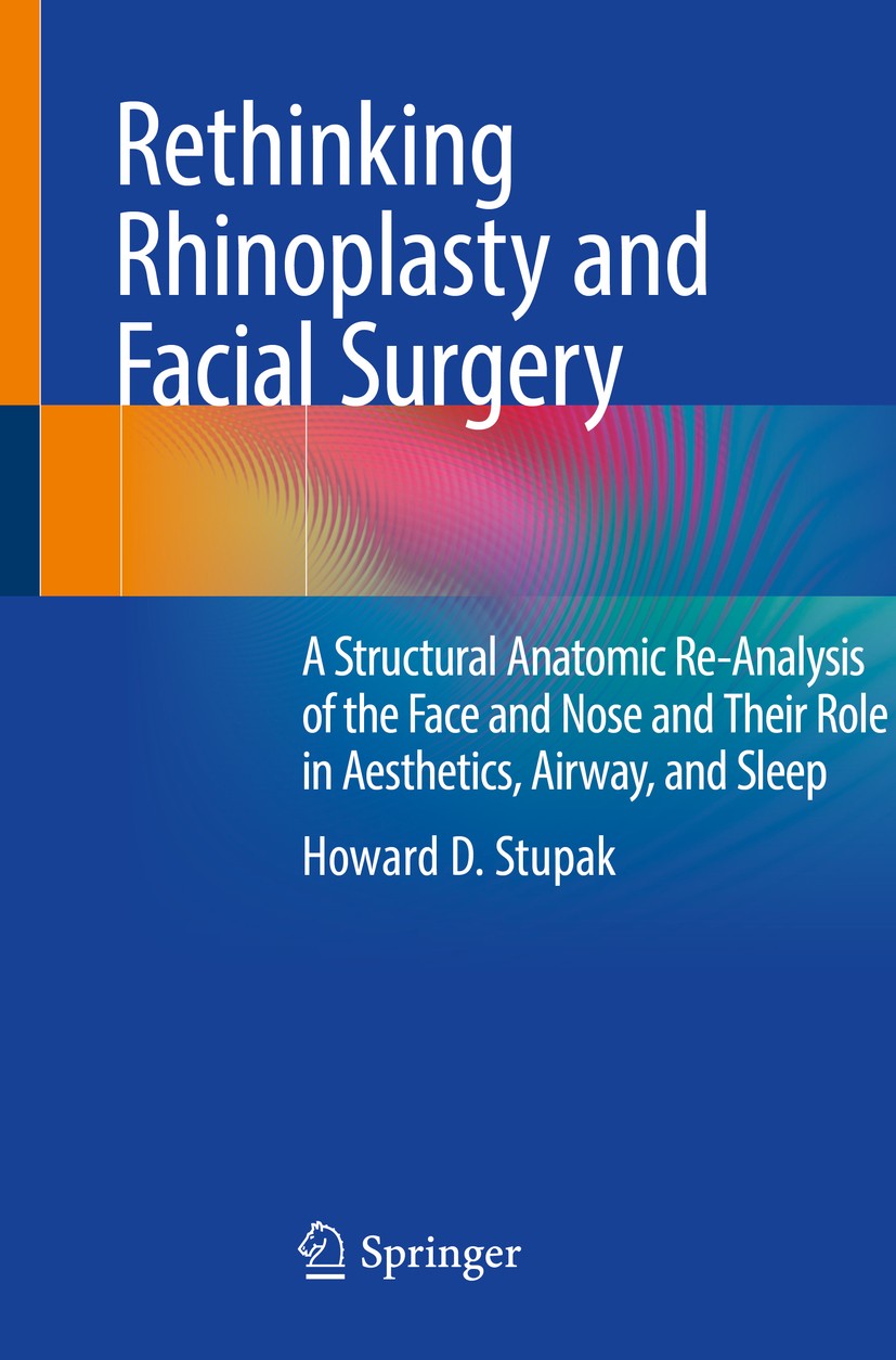 Titlebook: Rethinking Rhinoplasty and Facial Surgery; A Structural Anatomi Howard D. Stupak Book 2020 Springer Nature Switzerland AG 2020 Nasal Airway Titlebook: Rethinking Rhinoplasty and Facial Surgery; A Structural Anatomi Howard D. Stupak Book 2020 Springer Nature Switzerland AG 2020 Nasal Airway