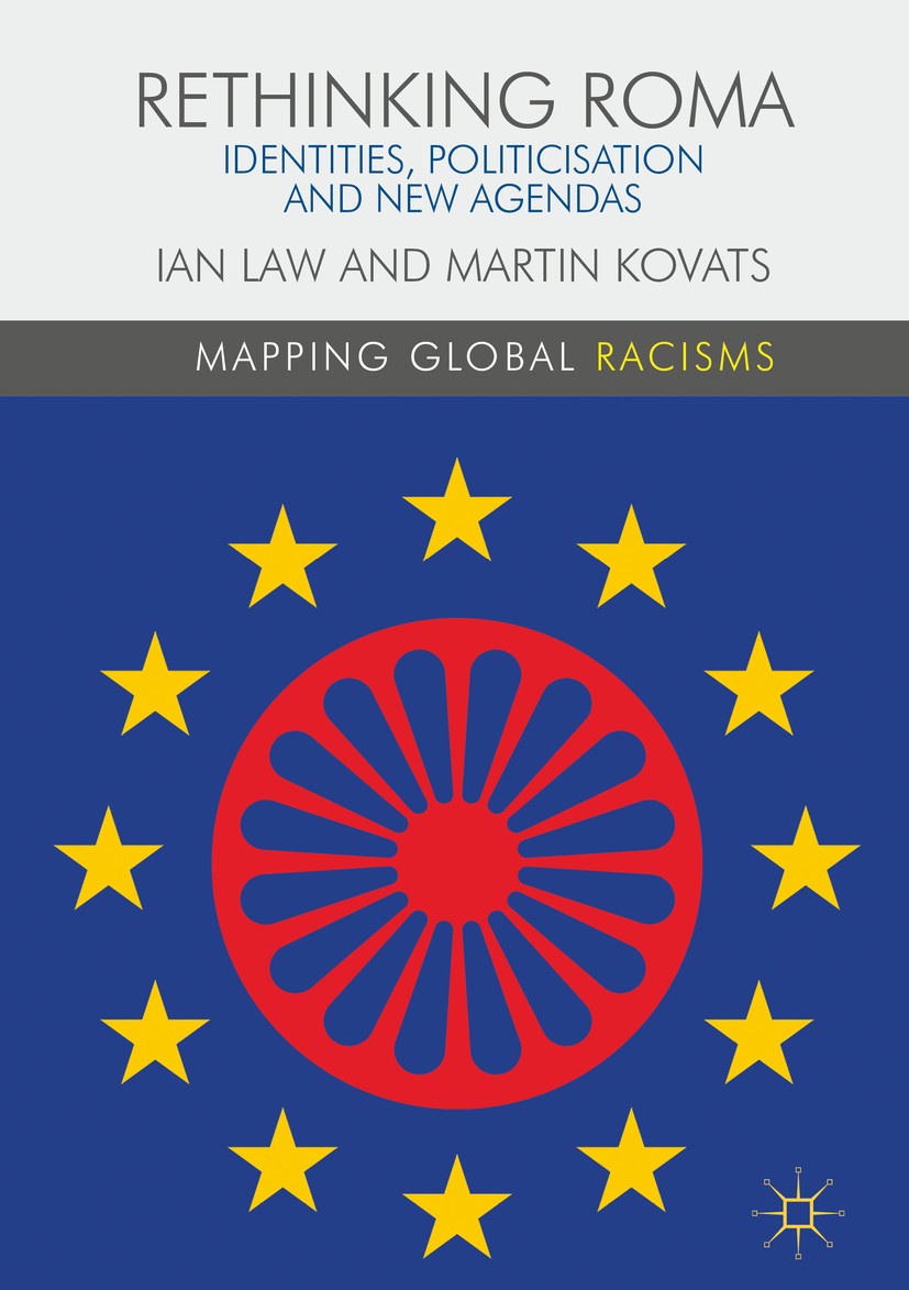 Titlebook: Rethinking Roma; Identities, Politici Ian Law,Martin Kovats Book 2018 The Editor(s) (if applicable) and The Author(s) 2018 Roma in Europe.R Titlebook: Rethinking Roma; Identities, Politici Ian Law,Martin Kovats Book 2018 The Editor(s) (if applicable) and The Author(s) 2018 Roma in Europe.R