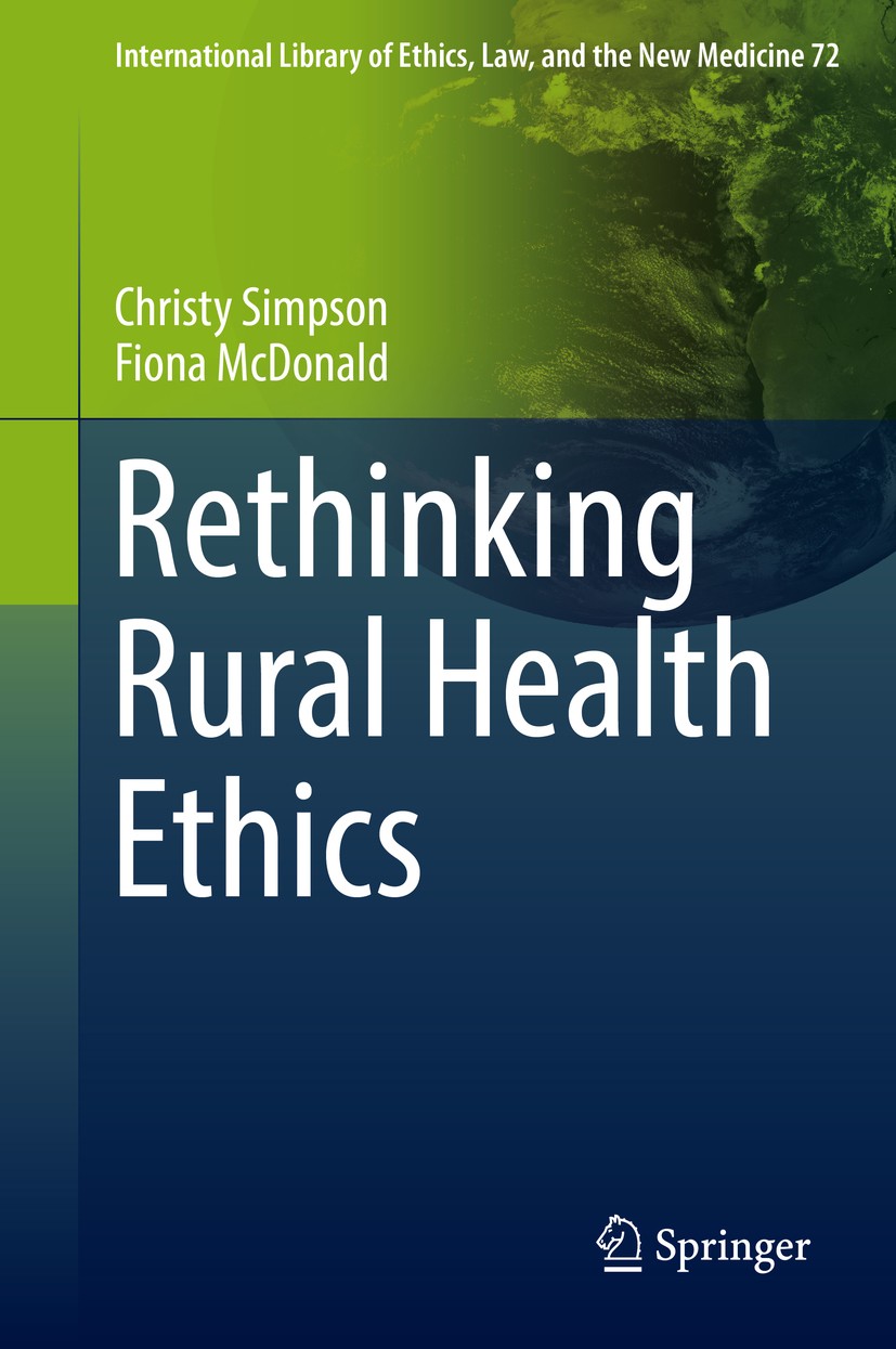 Titlebook: Rethinking Rural Health Ethics; Christy Simpson,Fiona McDonald Book 2017 Springer International Publishing AG 2017 ethics of place.rural b Titlebook: Rethinking Rural Health Ethics; Christy Simpson,Fiona McDonald Book 2017 Springer International Publishing AG 2017 ethics of place.rural b