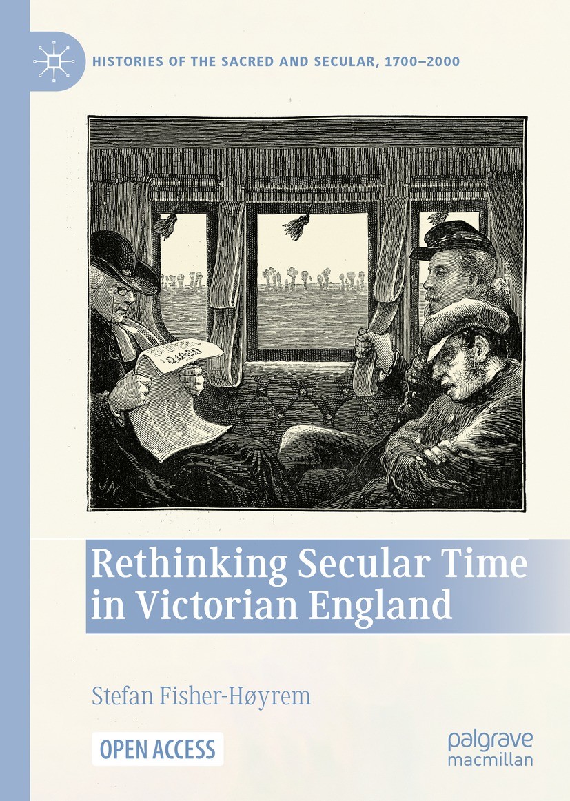 Titlebook: Rethinking Secular Time in Victorian England; Stefan Fisher-Høyrem Book‘‘‘‘‘‘‘‘ 2022 The Editor(s) (if applicable) and The Author(s) 2022 Titlebook: Rethinking Secular Time in Victorian England; Stefan Fisher-Høyrem Book‘‘‘‘‘‘‘‘ 2022 The Editor(s) (if applicable) and The Author(s) 2022